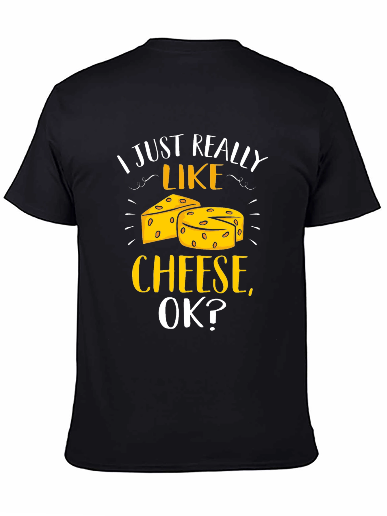 I Just Really Like Cheese Ok? T-Shirt