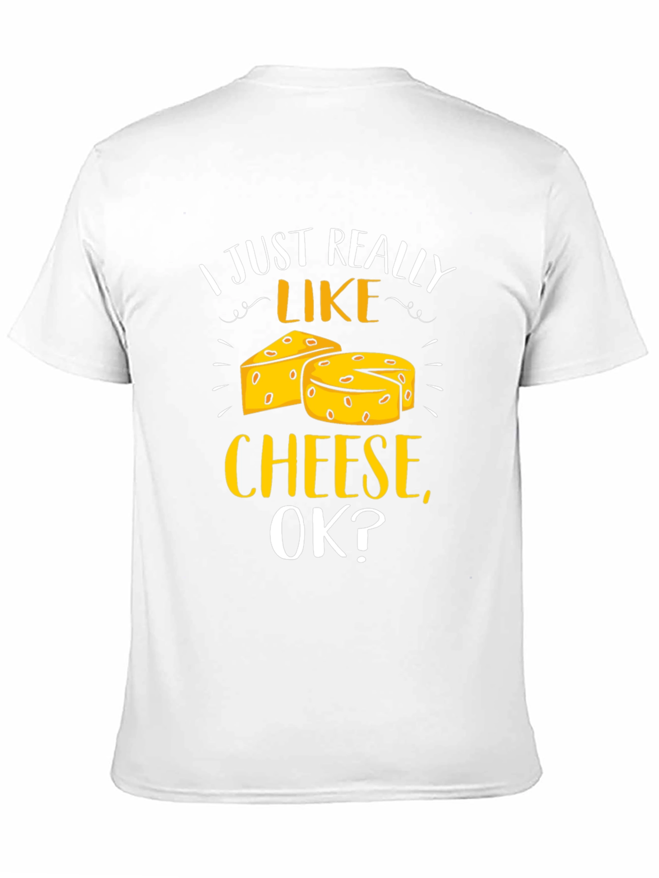 I Just Really Like Cheese Ok? T-Shirt