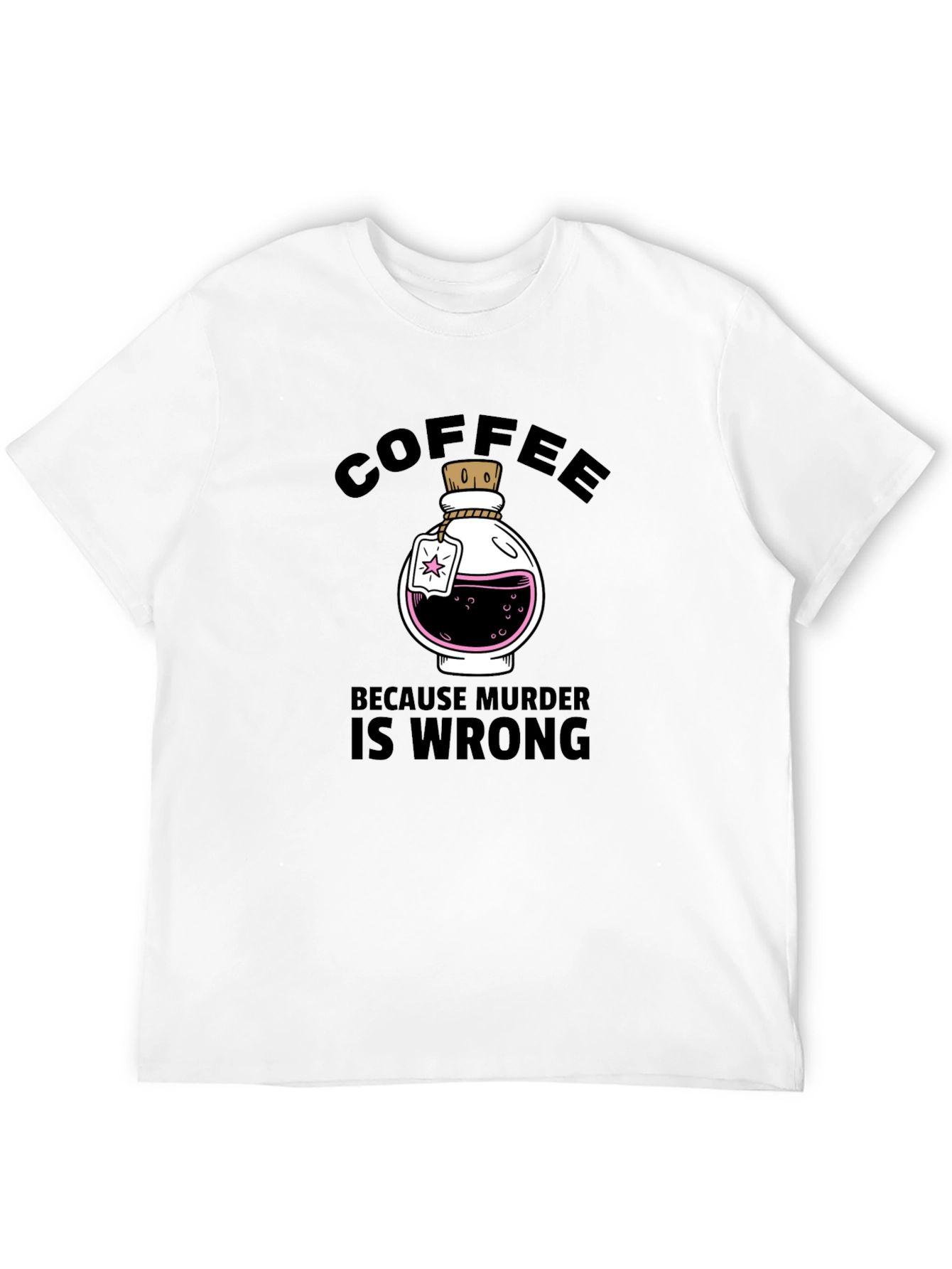 Coffee Because Murder Is Wrong T-Shirt