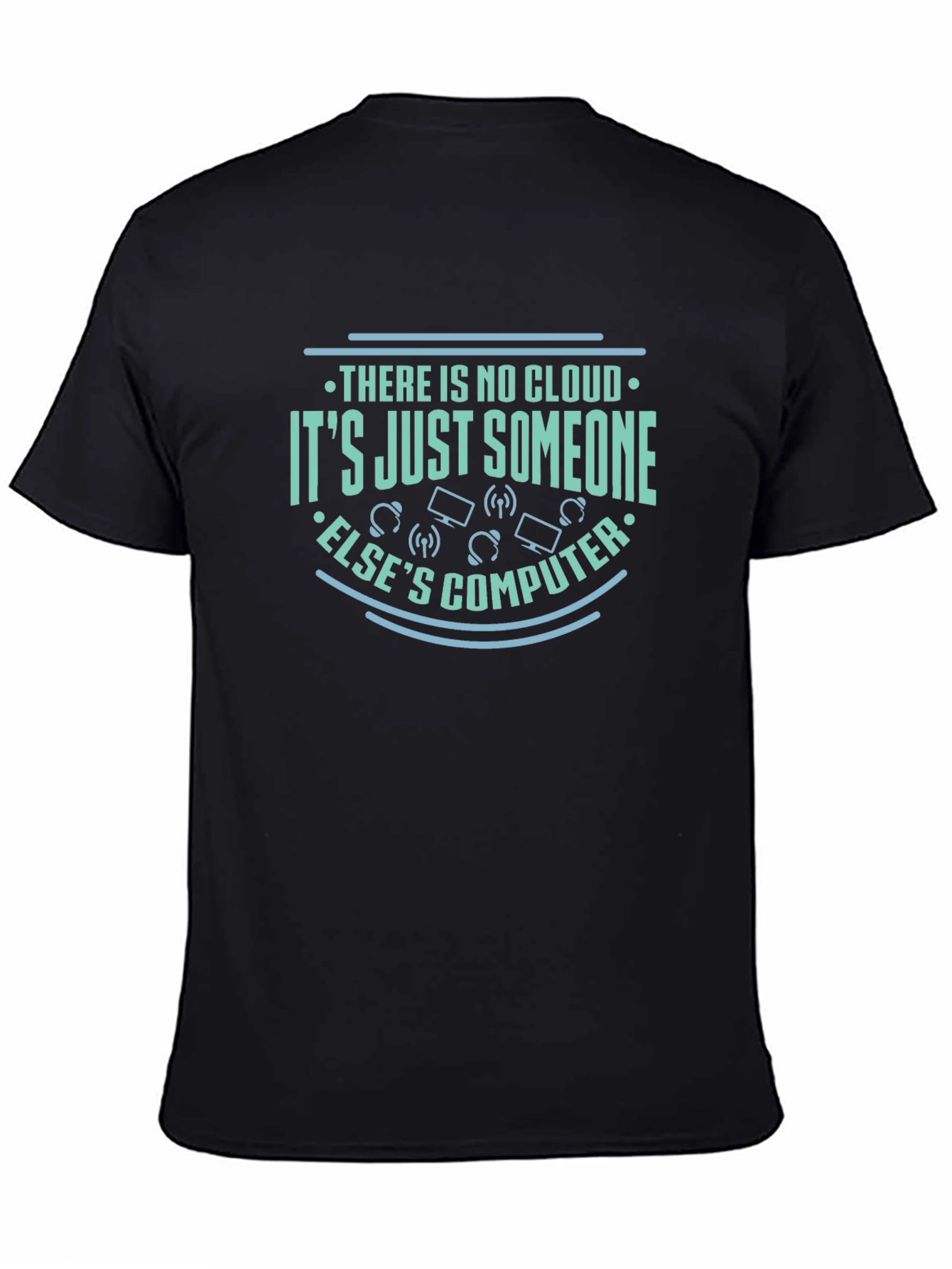 There is no cloud T-shirt