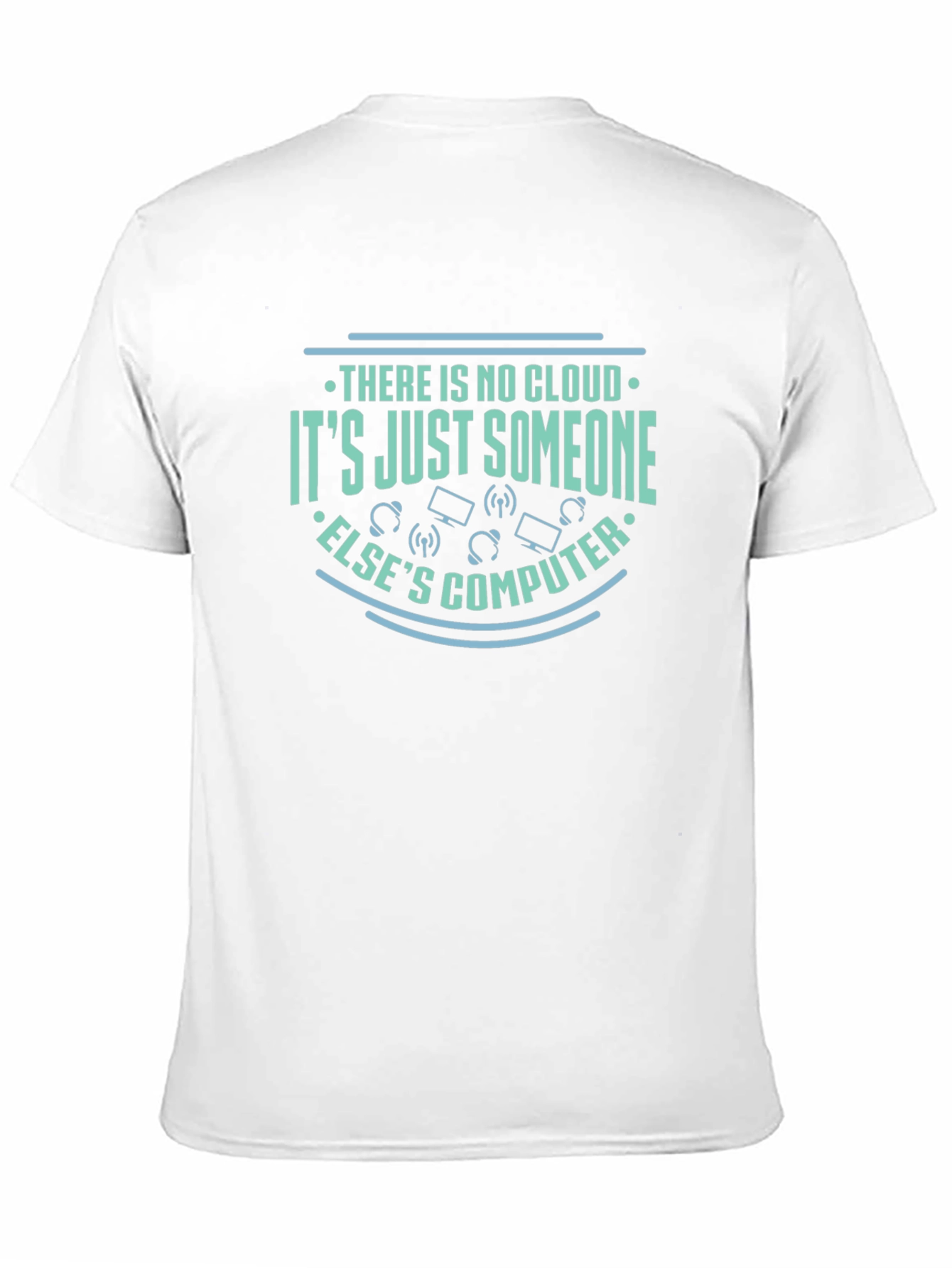 There is no cloud T-shirt