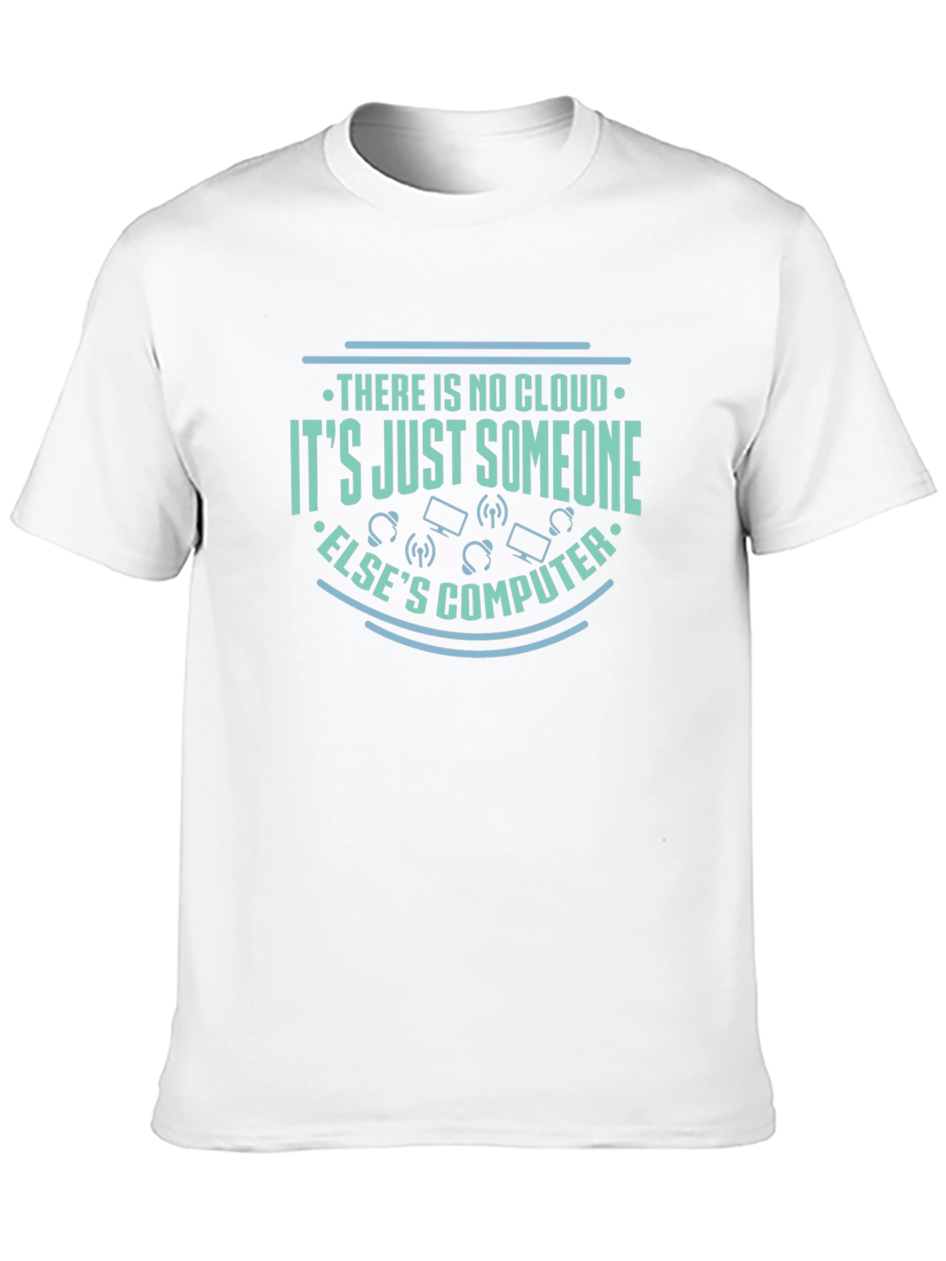 There is no cloud T-shirt