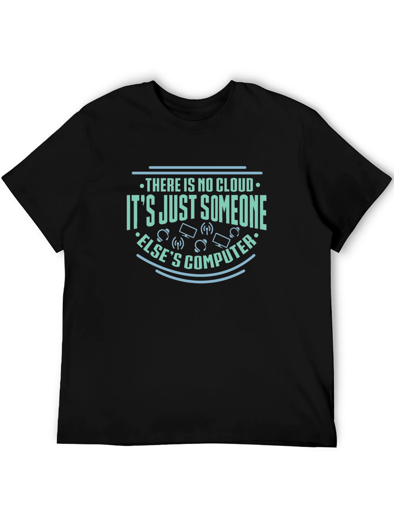 There is no cloud T-shirt