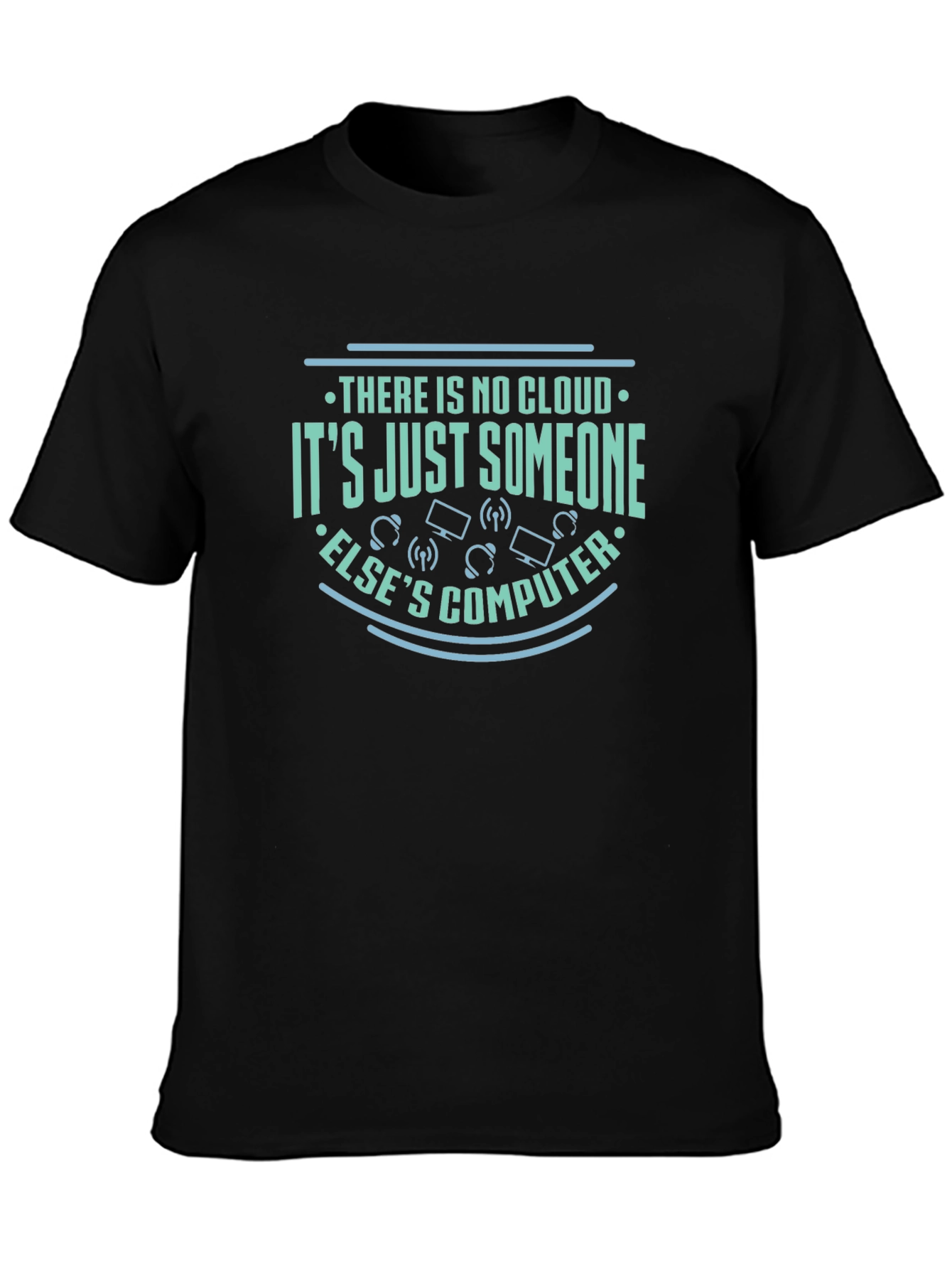 There is no cloud T-shirt