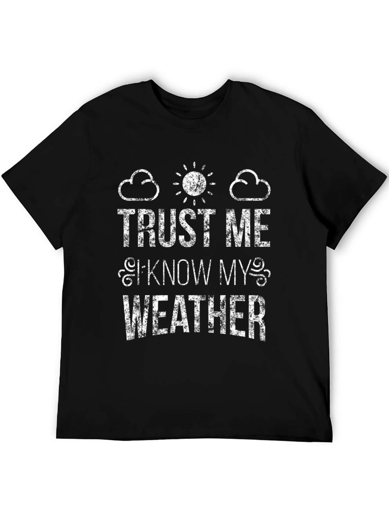 Trust Me I Know My Weather Black T-Shirt