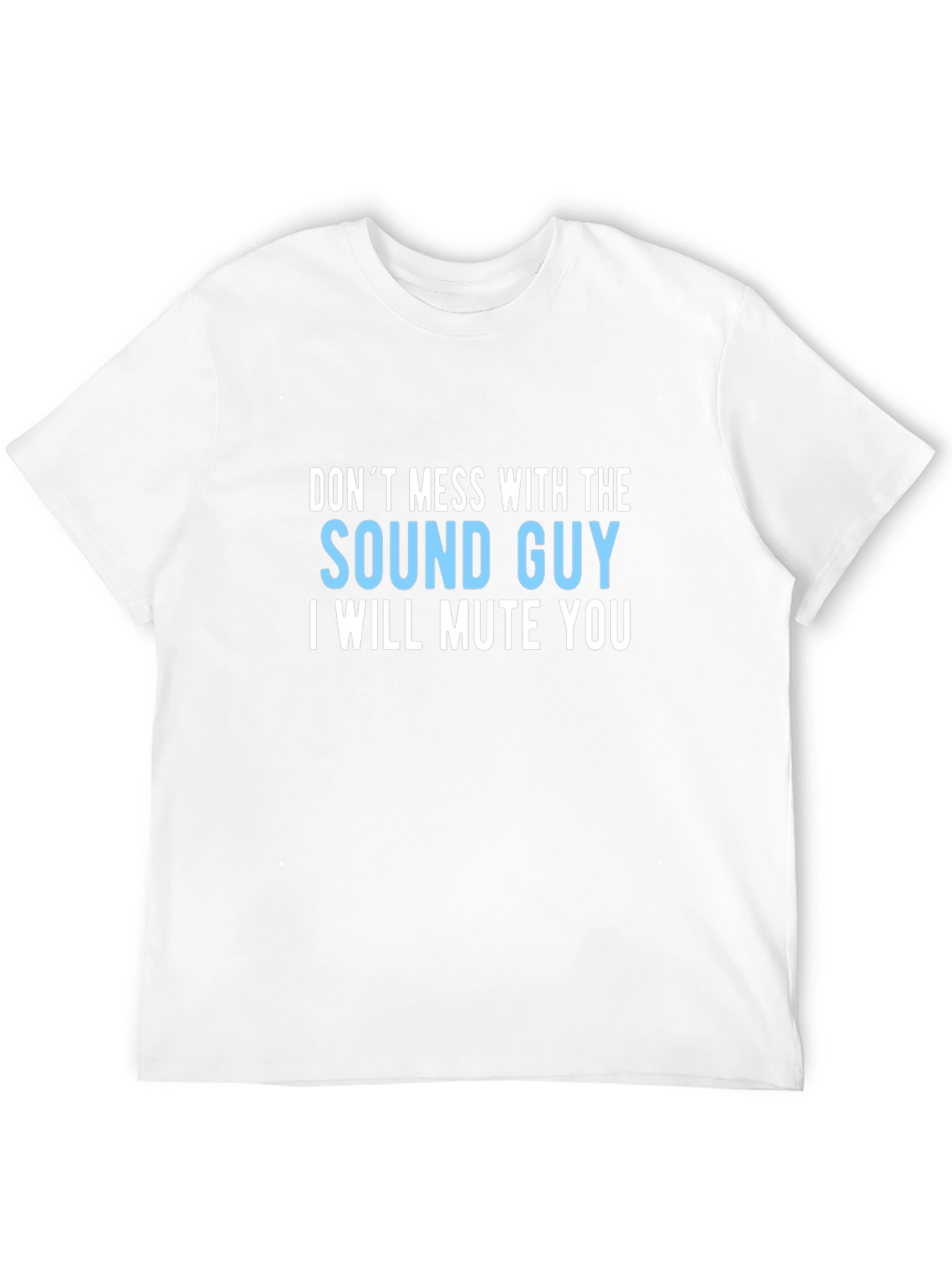 Sound Guy T-Shirt - I Will Mute You