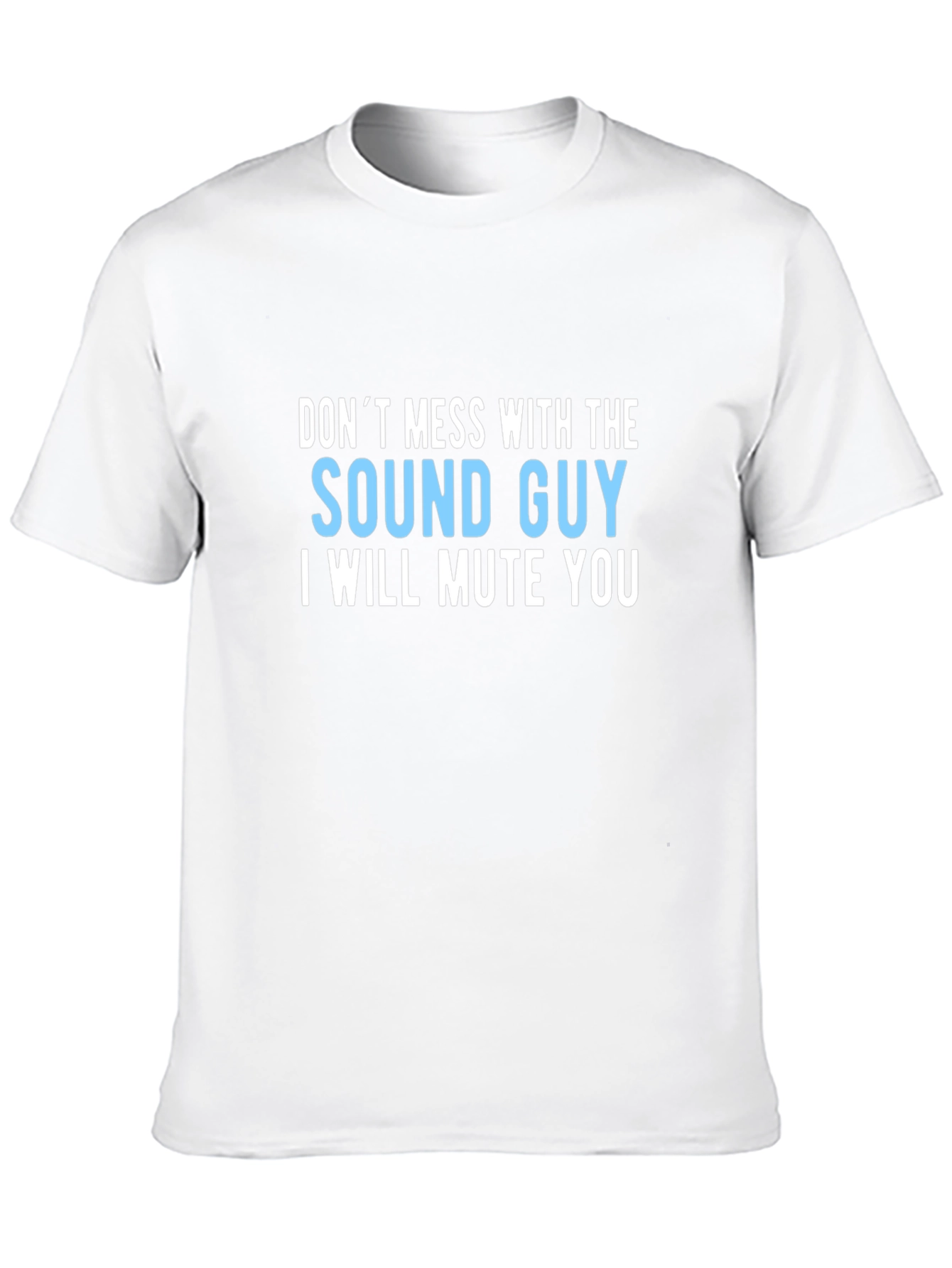 Sound Guy T-Shirt - I Will Mute You