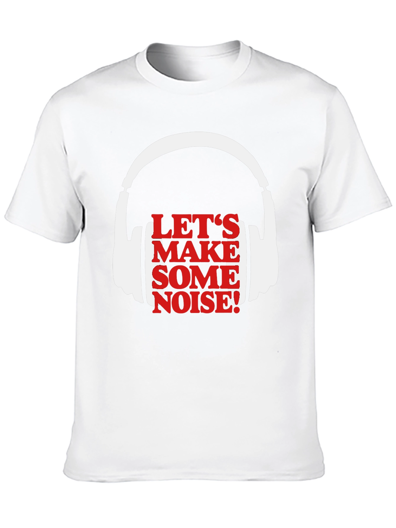 Lets Make Some Noise T-Shirt