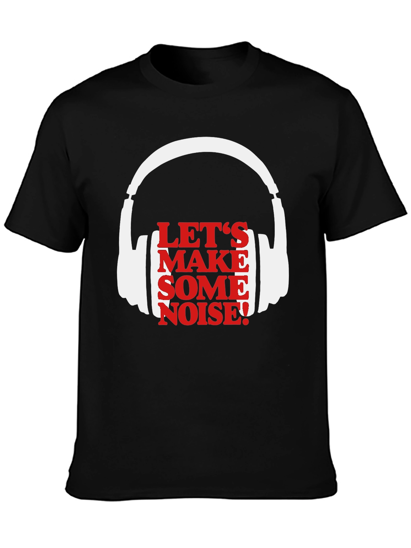 Lets Make Some Noise T-Shirt