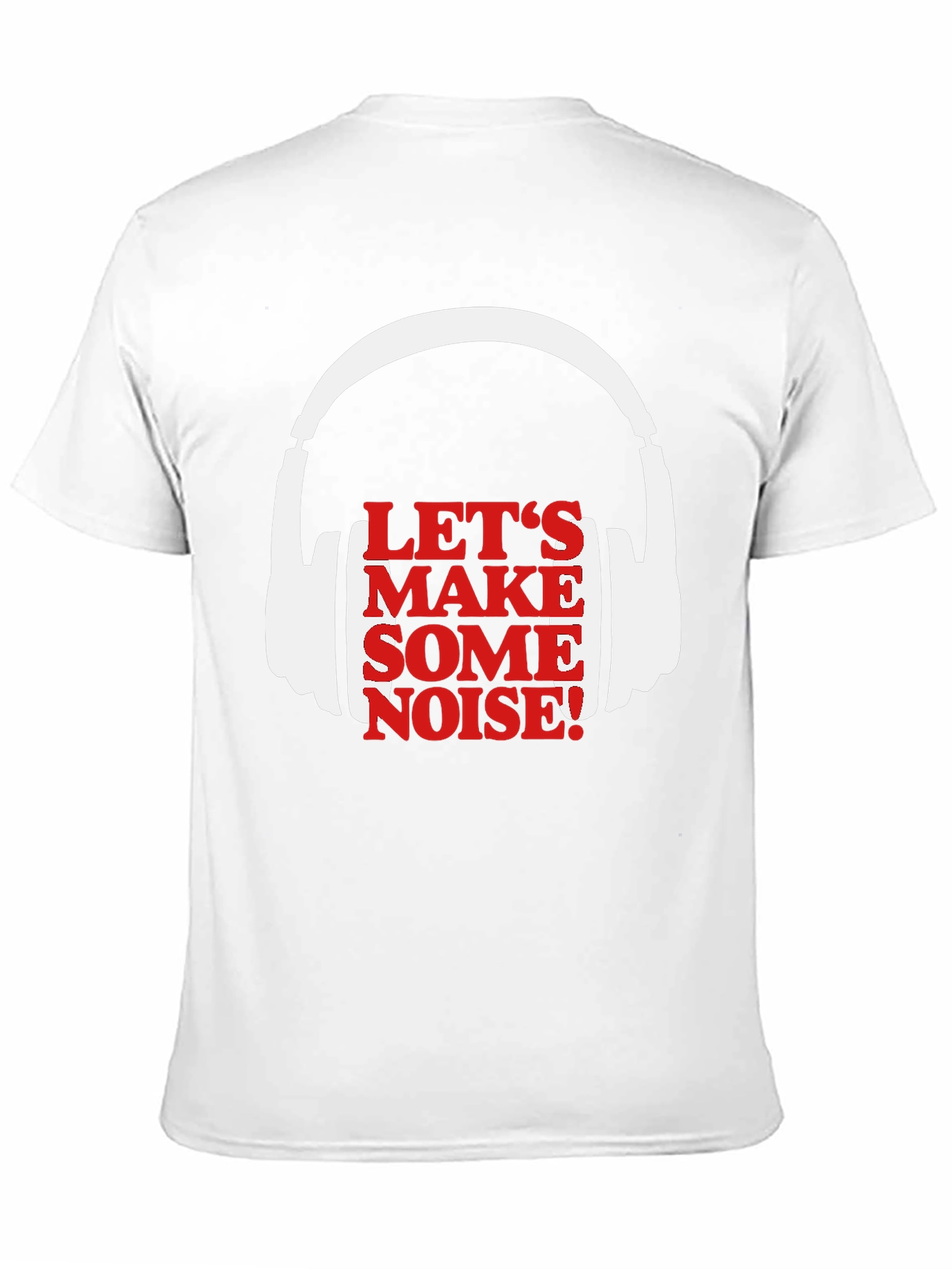 Lets Make Some Noise T-Shirt