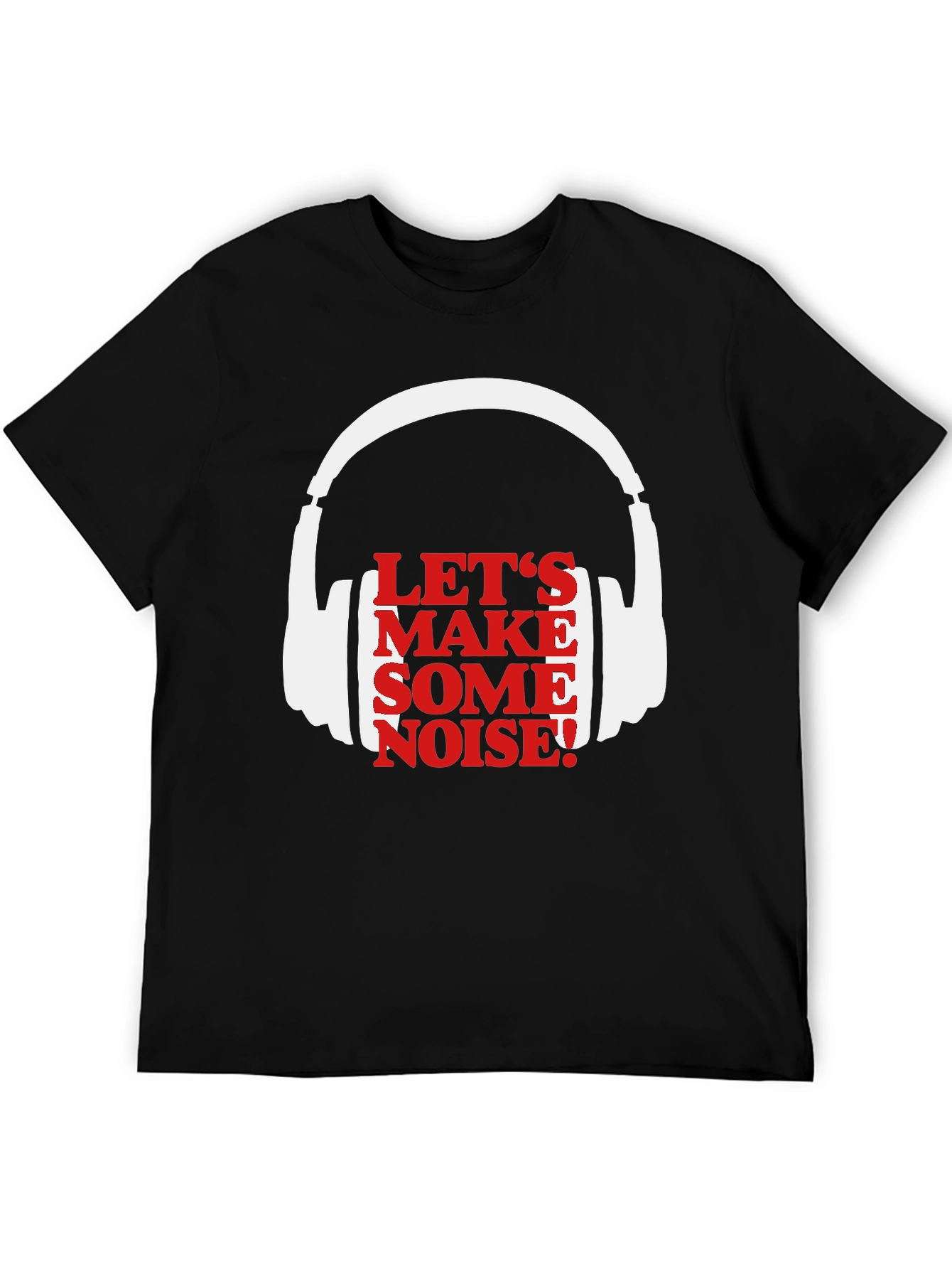 Lets Make Some Noise T-Shirt