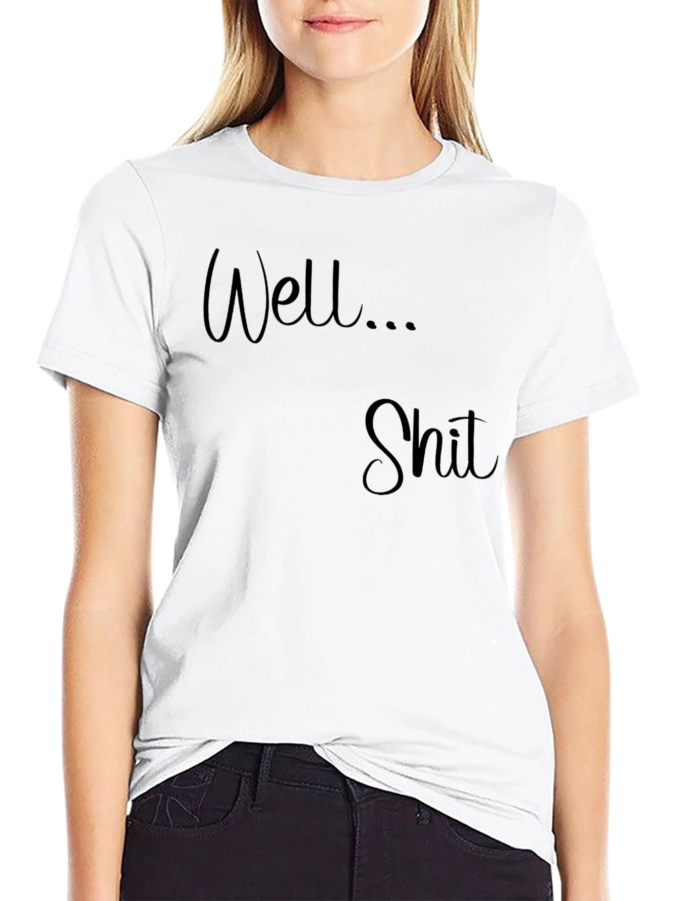 Well... Shit T-Shirt - Funny Sarcastic Tee