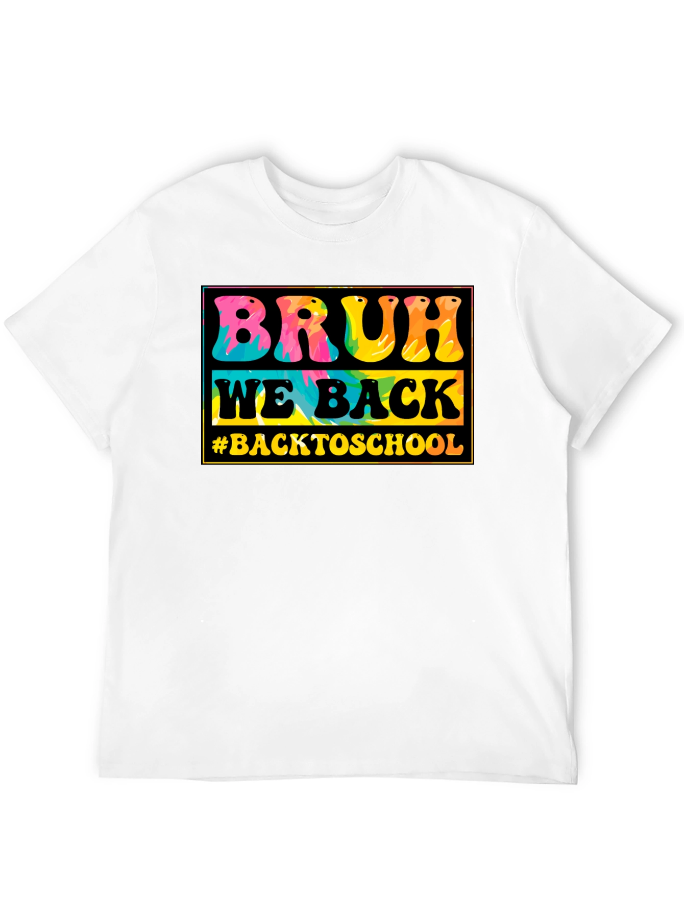 Bruh We Back to School Tie-Dye T-Shirt