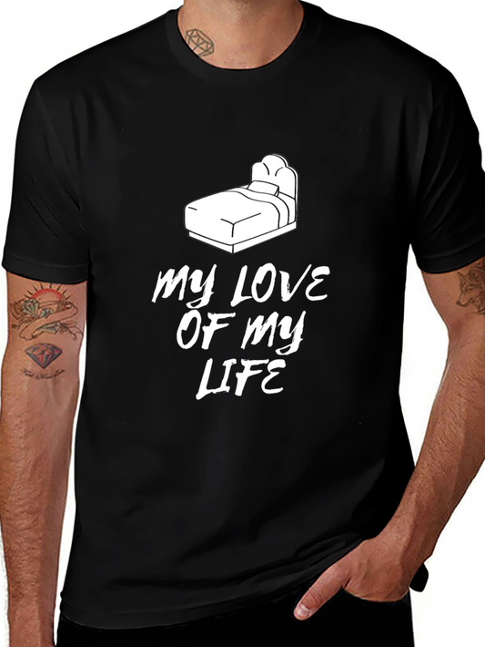 My Love of My Life Bed Graphic T-Shirt