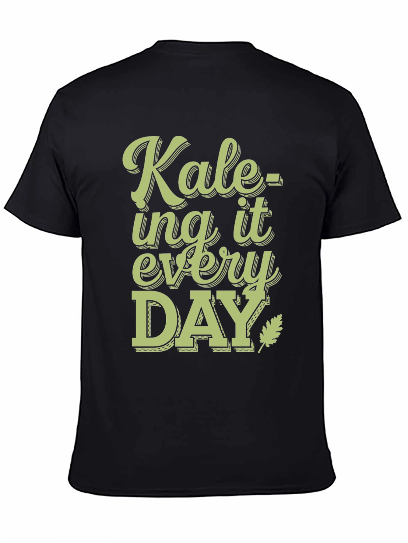 Kale-ing It Every Day T-Shirt