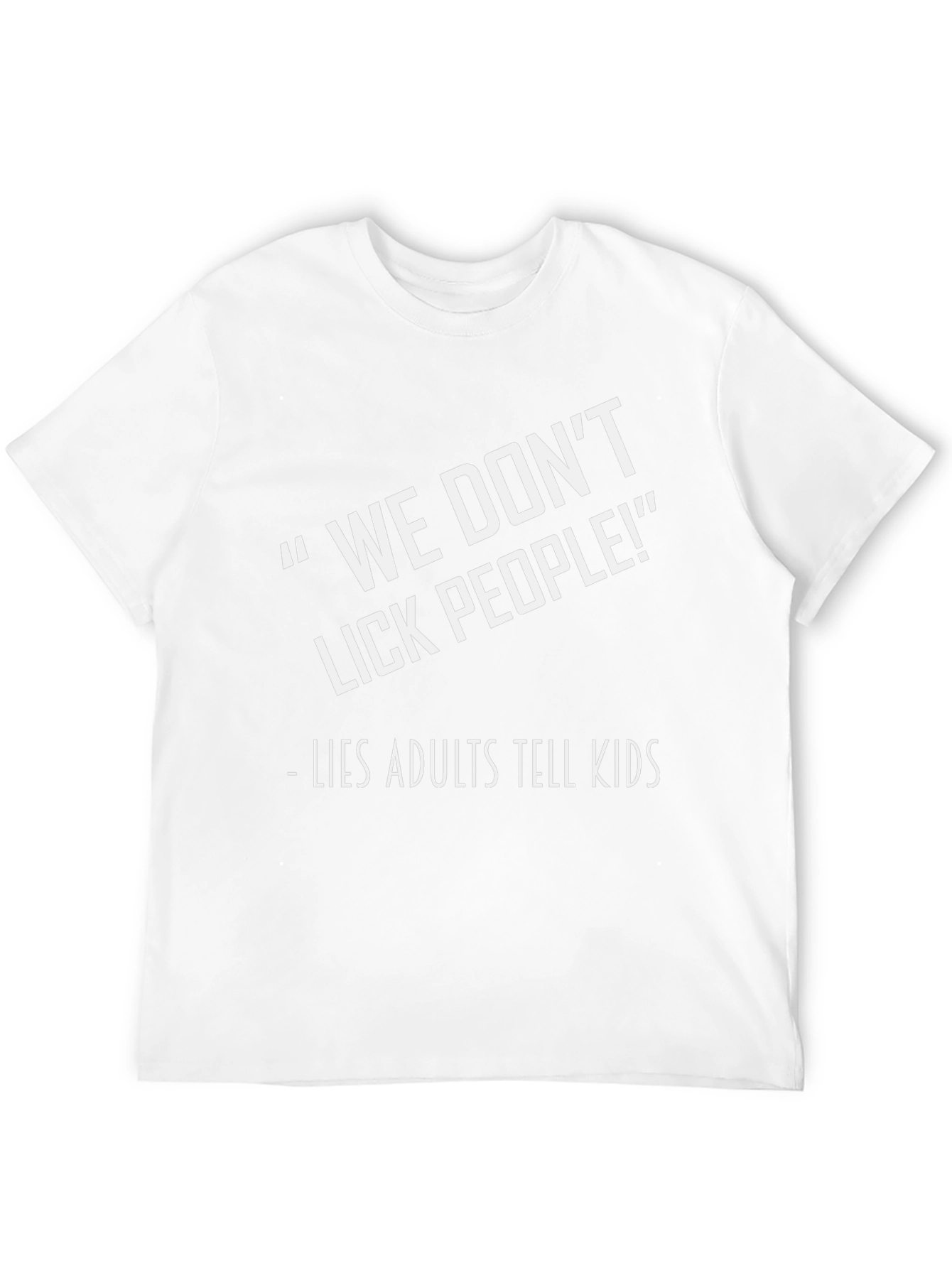 Funny We Dont Lick People Graphic Tee