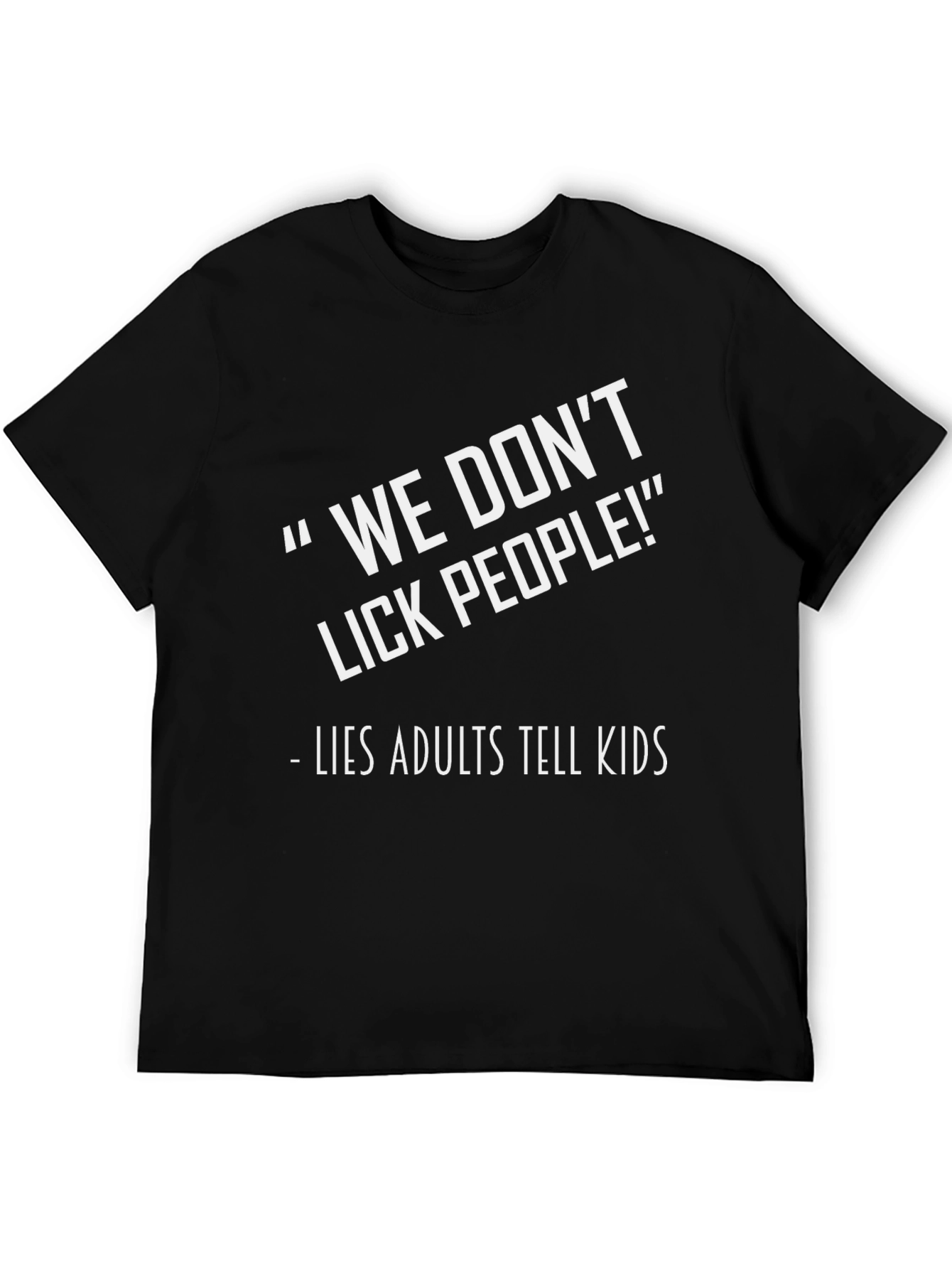 Funny We Dont Lick People Graphic Tee