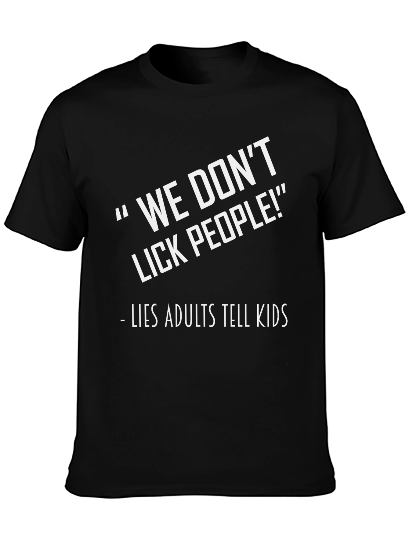 Funny We Dont Lick People Graphic Tee