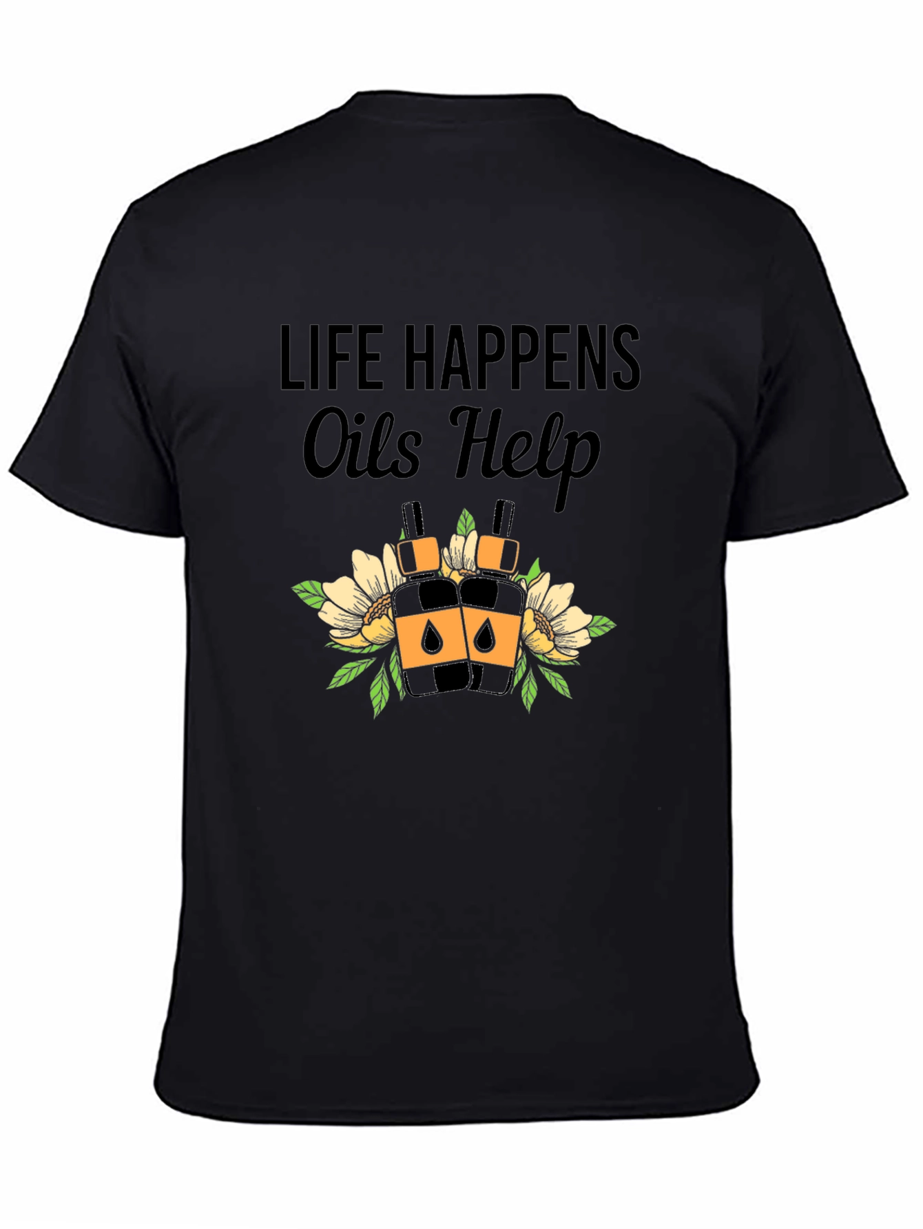 Life Happens Oils Help Black T-Shirt