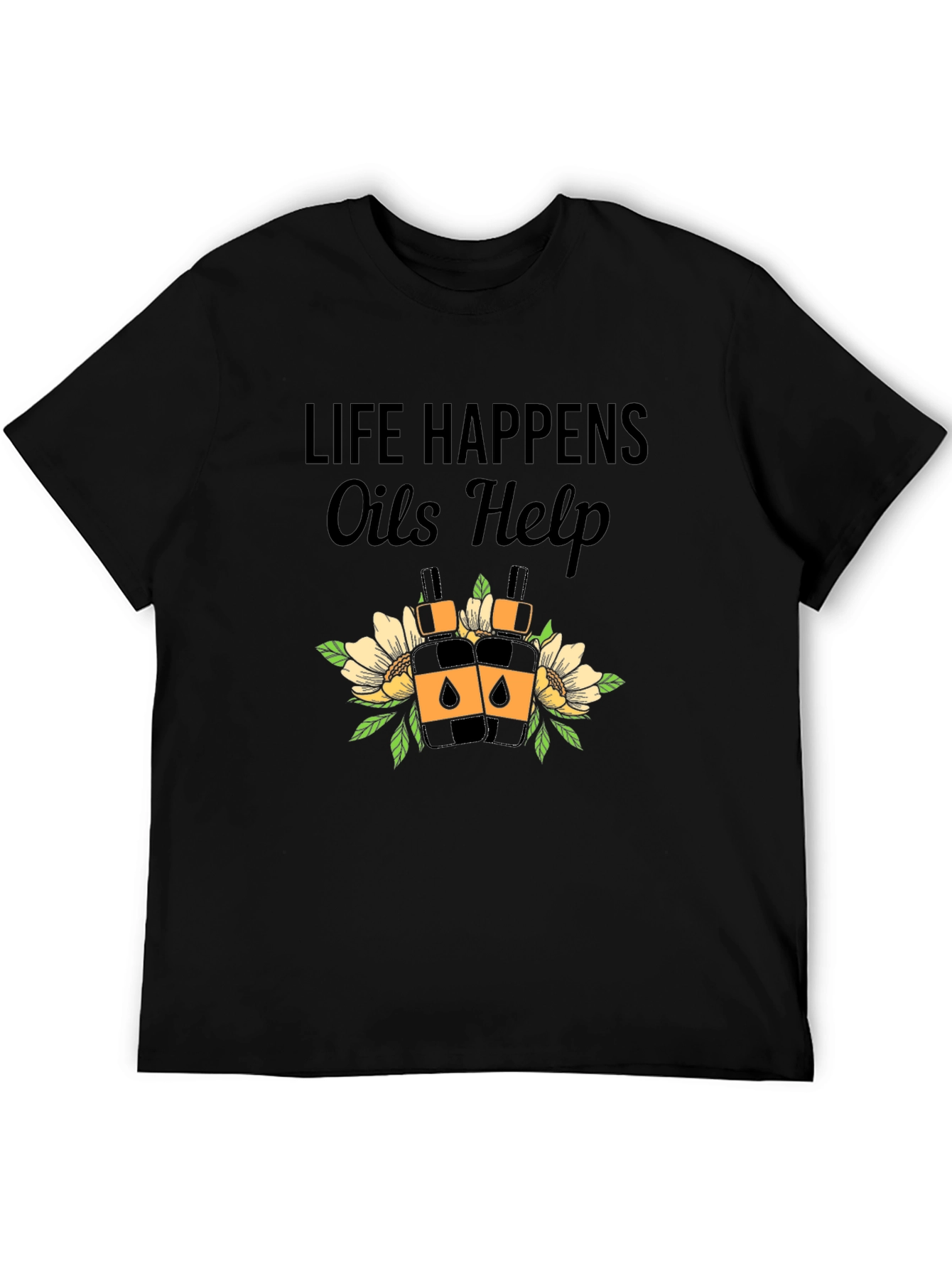 Life Happens Oils Help Black T-Shirt