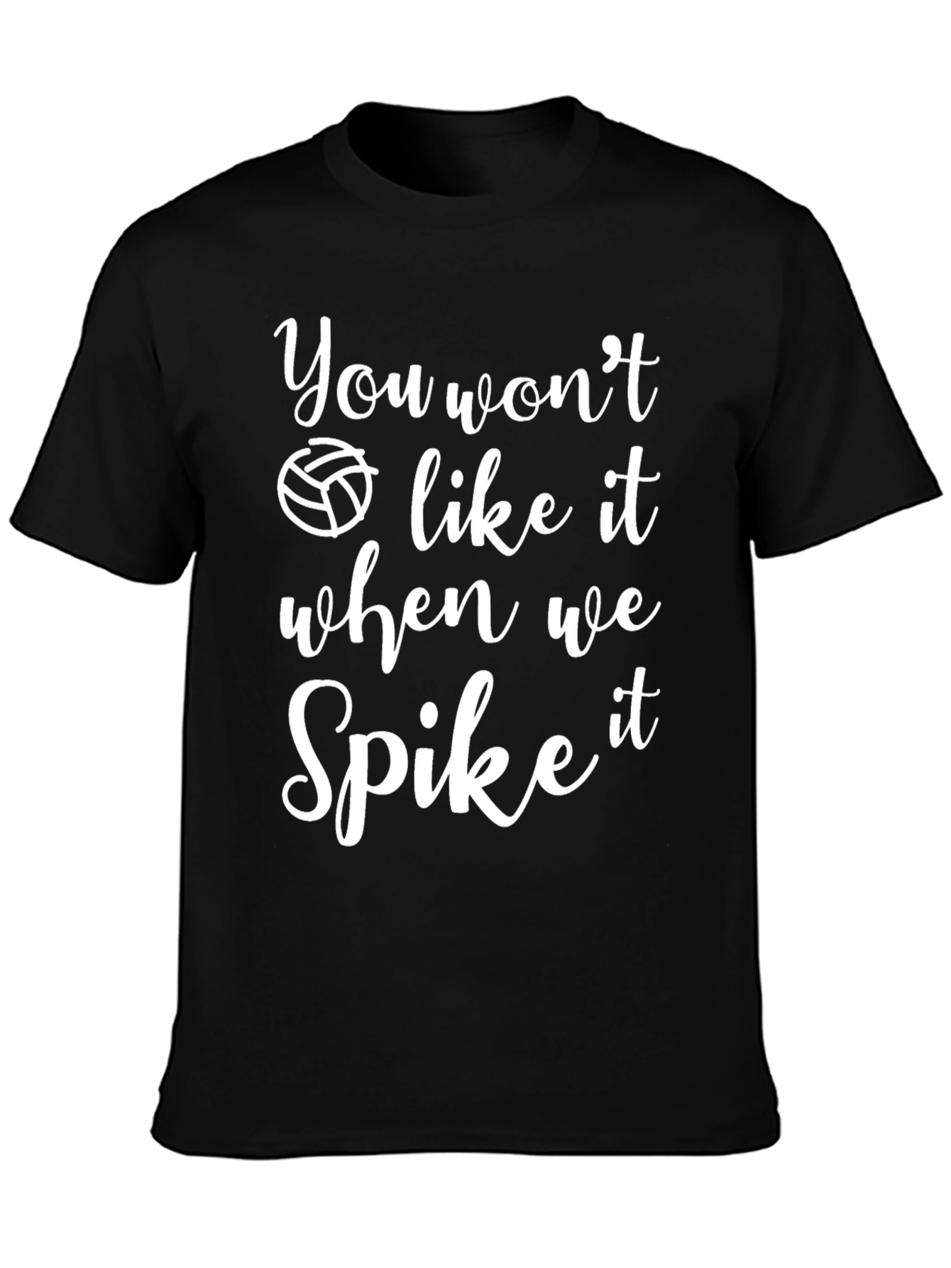 Volleyball Spike Graphic T-Shirt - You Wont Like It