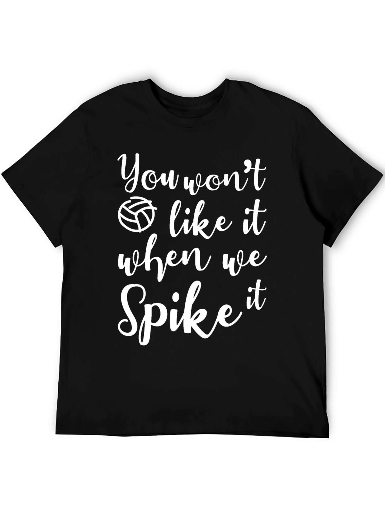 Volleyball Spike Graphic T-Shirt - You Wont Like It