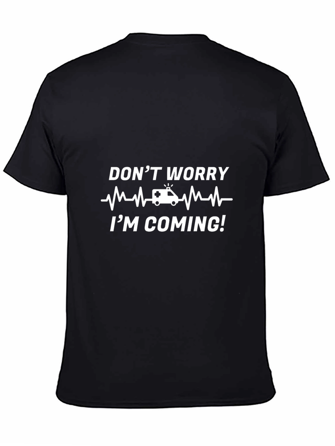 Emergency Services T-Shirt - Dont Worry Im Coming!