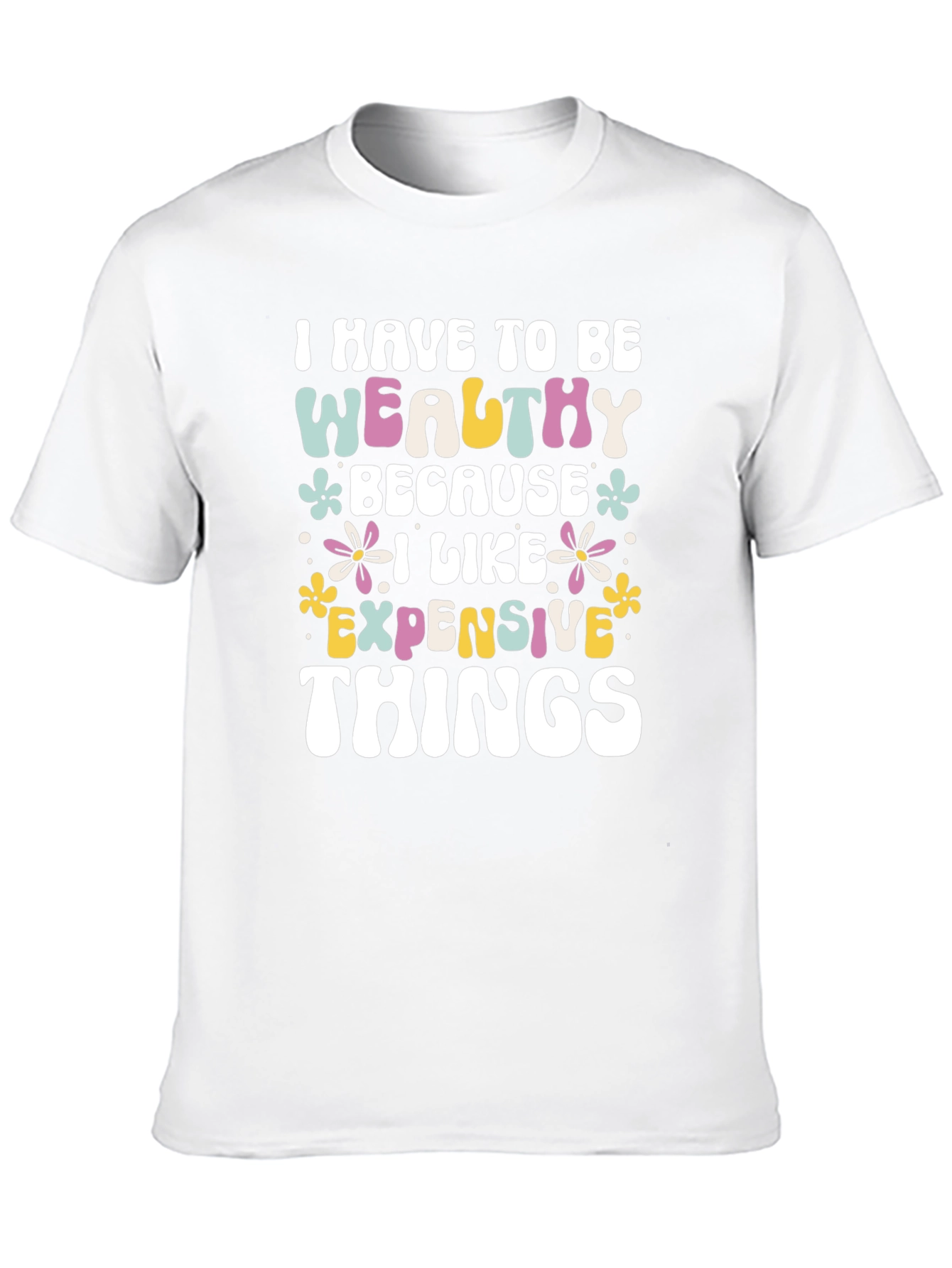 Wealthy Because I Like Expensive Things Black T-Shirt