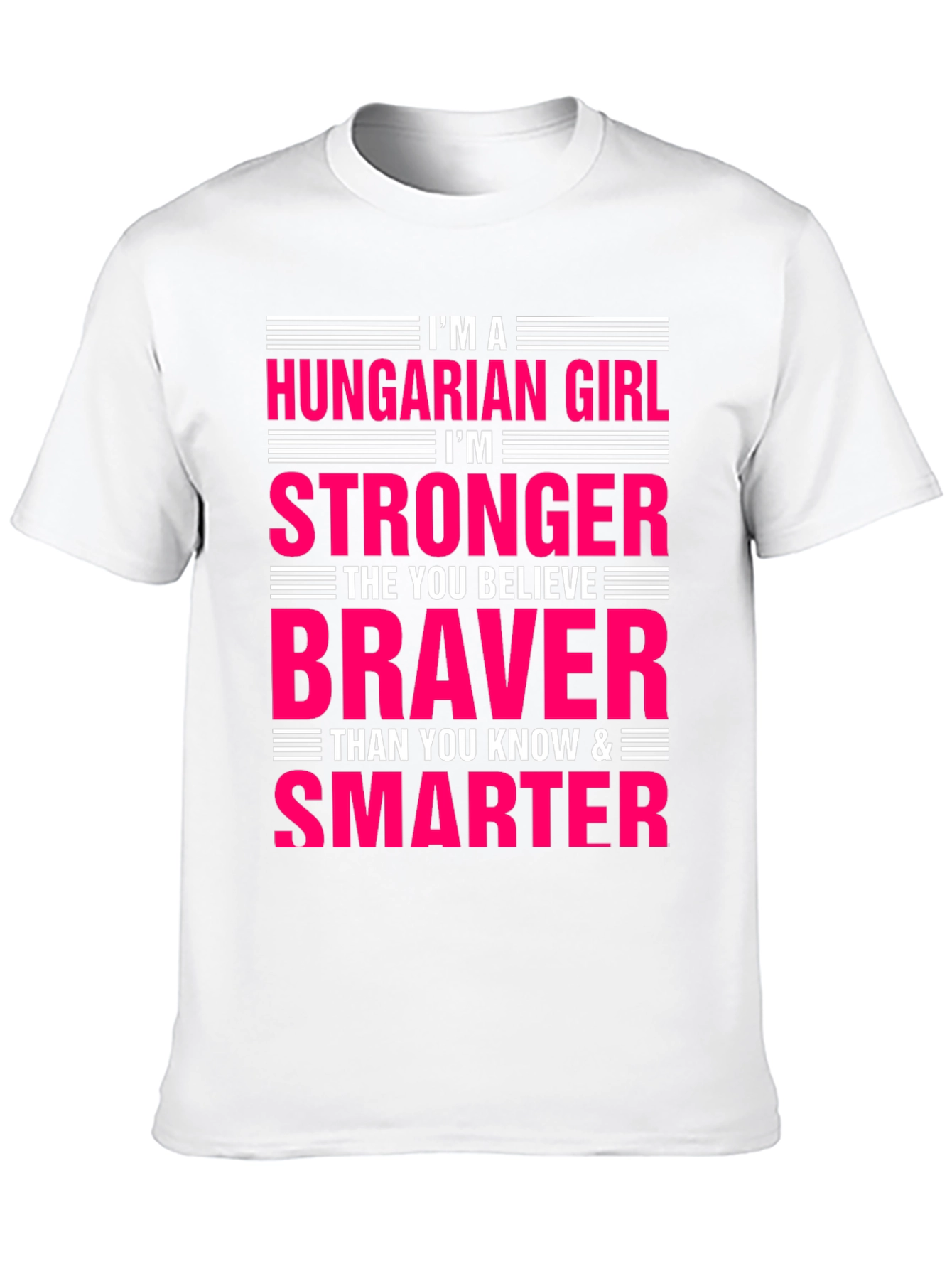 Hungarian Girl T-Shirt - Stronger Braver Smarter