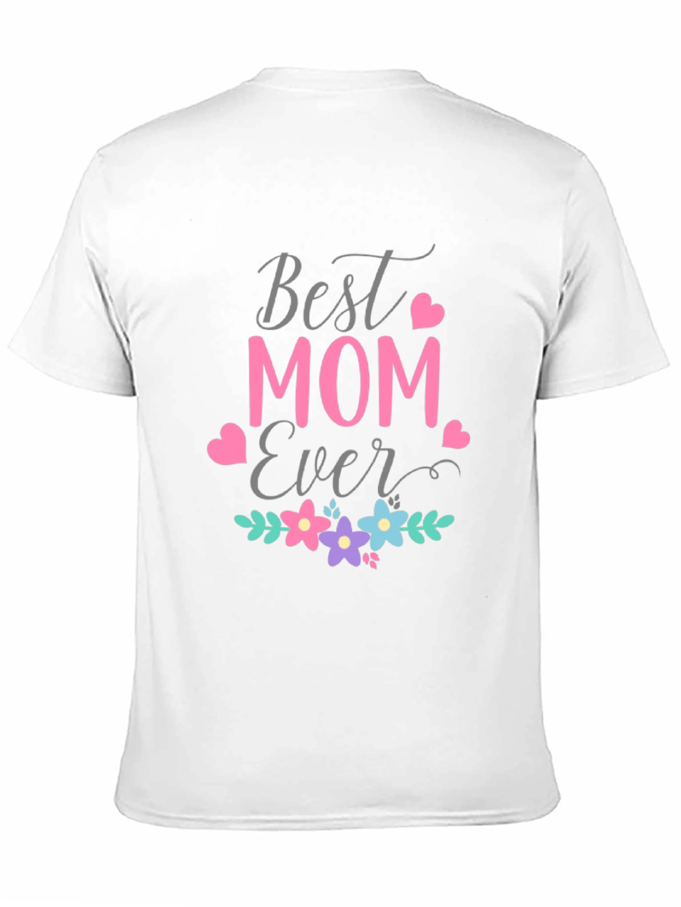 Best Mom Ever Graphic T-Shirt - Mothers Day Gift