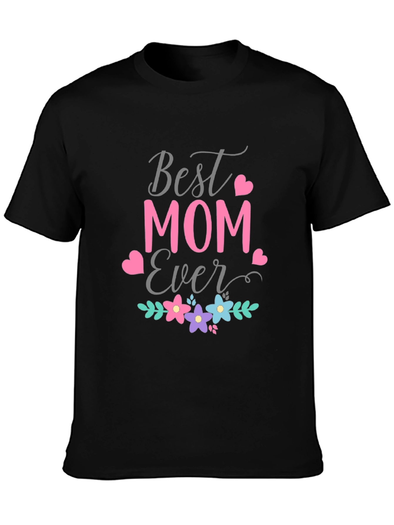 Best Mom Ever Graphic T-Shirt - Mothers Day Gift
