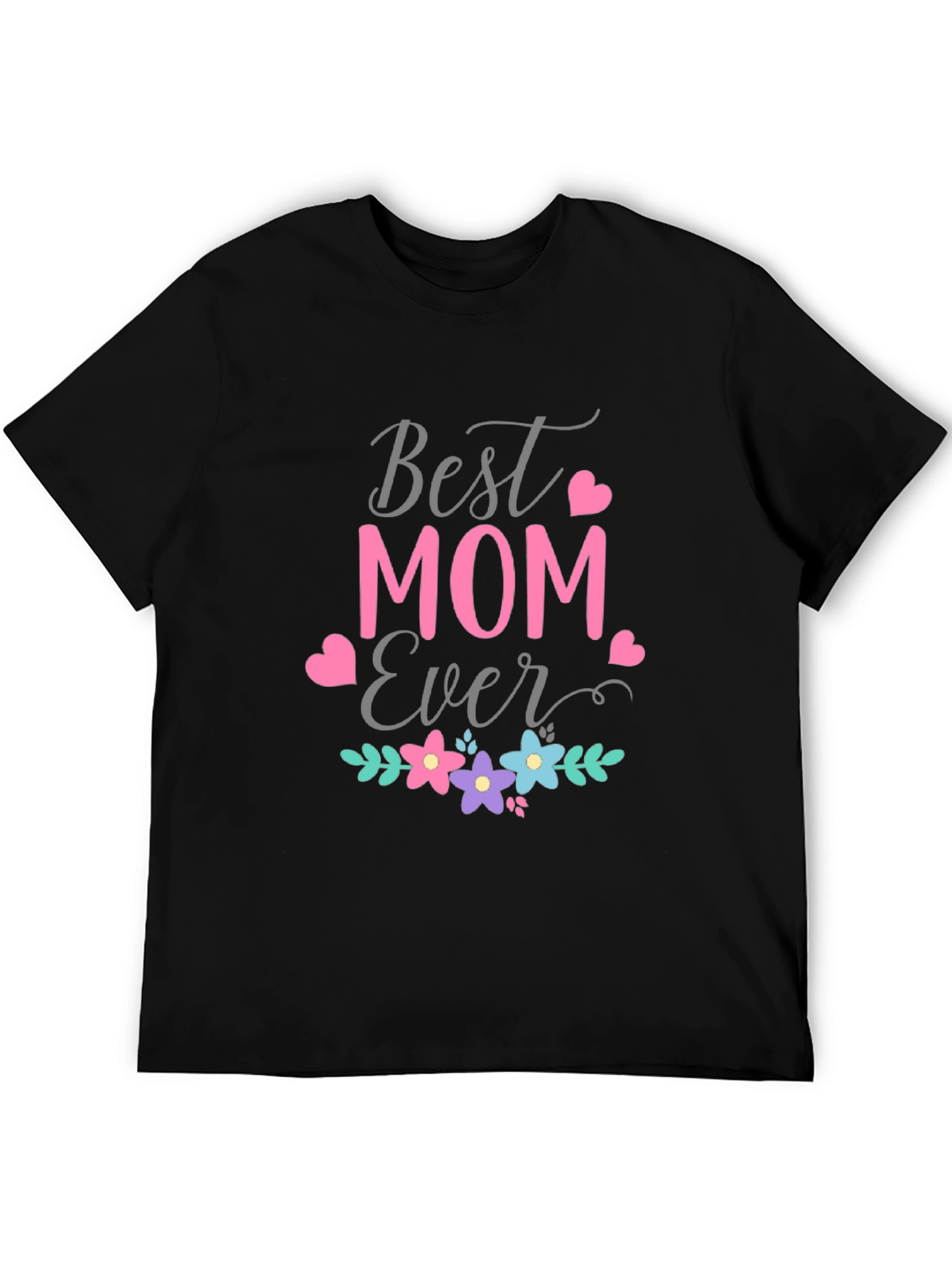Best Mom Ever Graphic T-Shirt - Mothers Day Gift