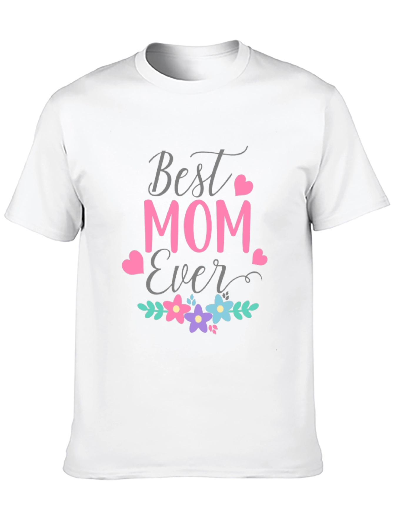 Best Mom Ever Graphic T-Shirt - Mothers Day Gift