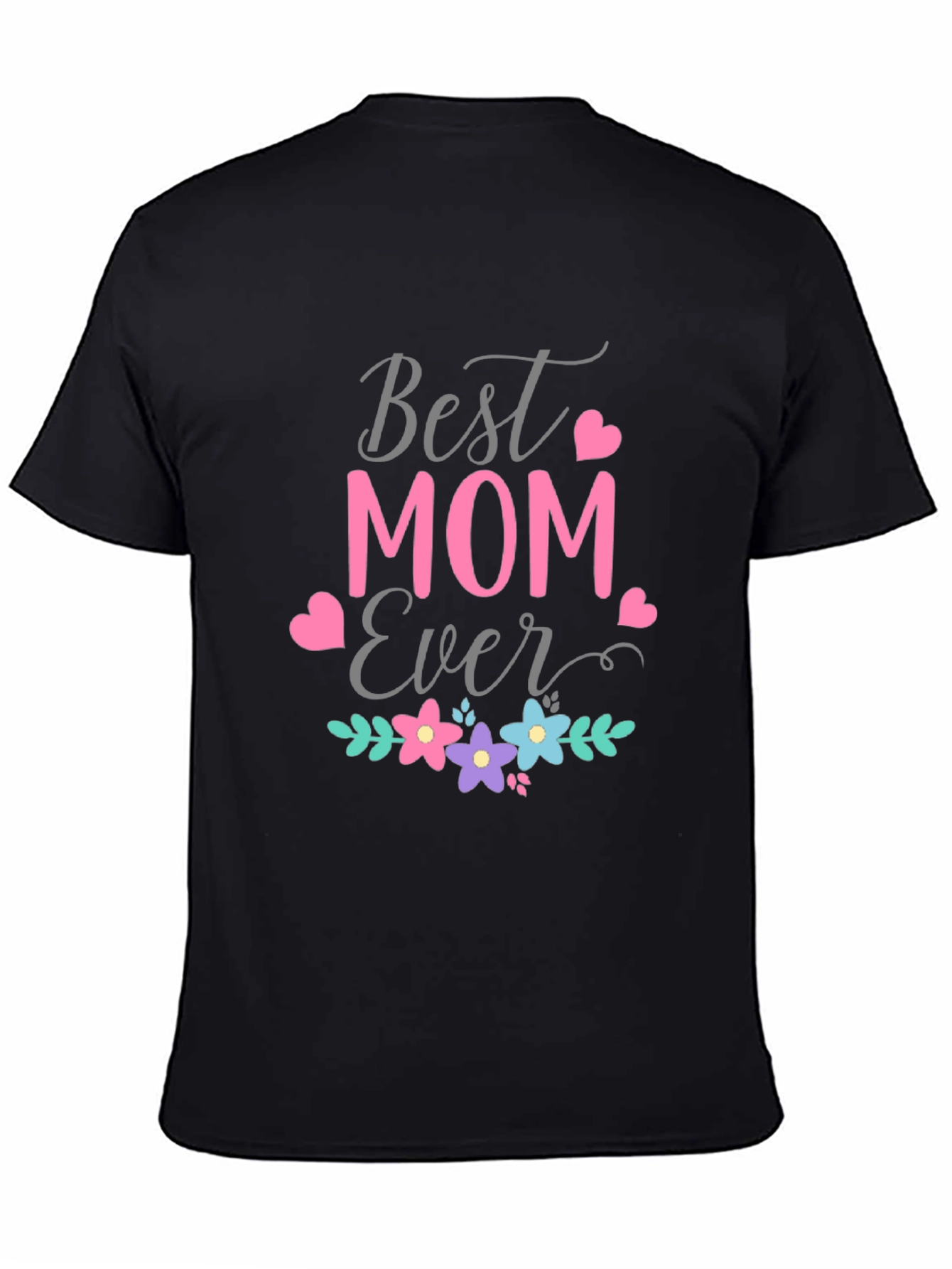Best Mom Ever Graphic T-Shirt - Mothers Day Gift