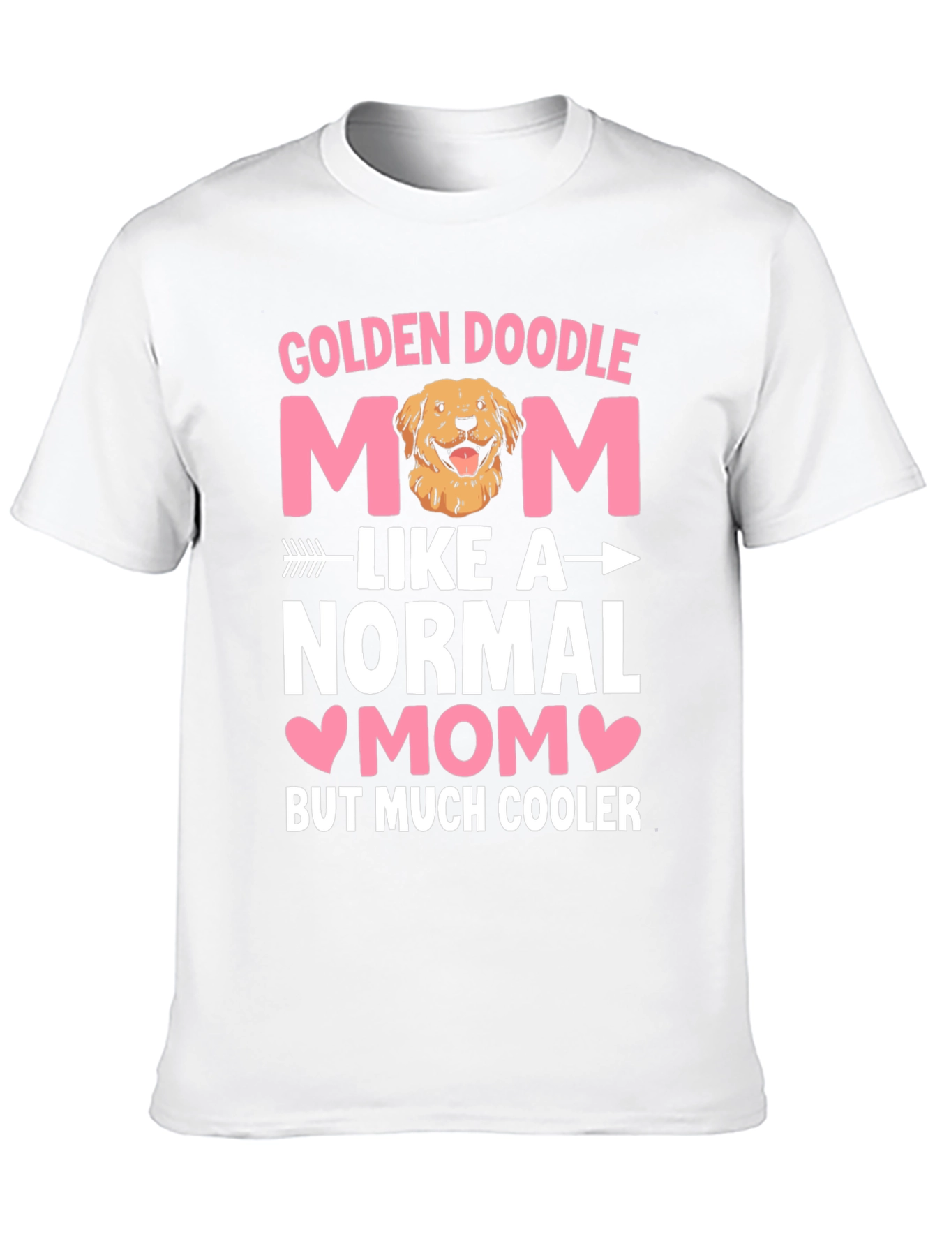 Golden Doodle Mom T-Shirt - Cooler Than Normal!