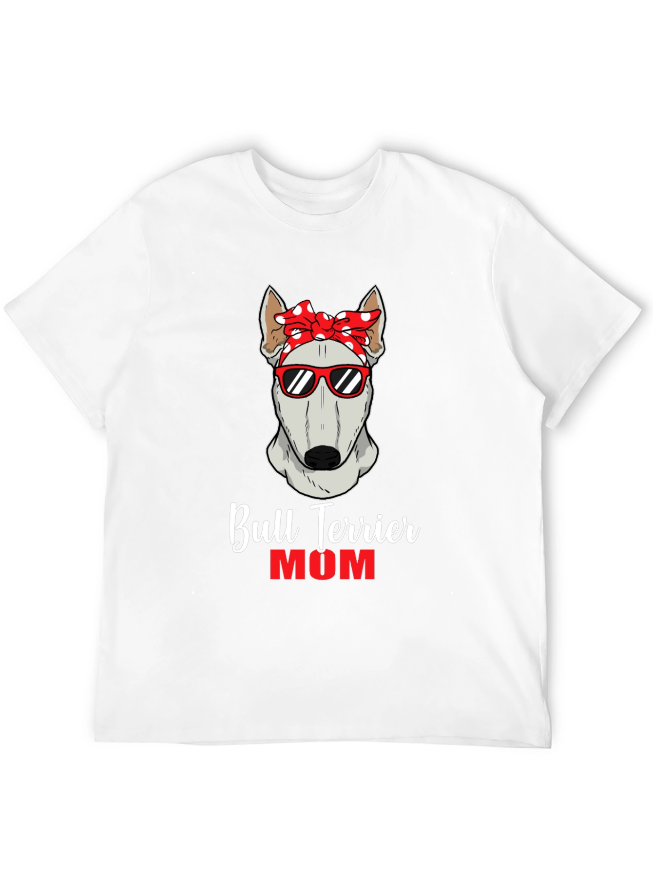 Bull Terrier Mom T-Shirt - Dog Lover Tee