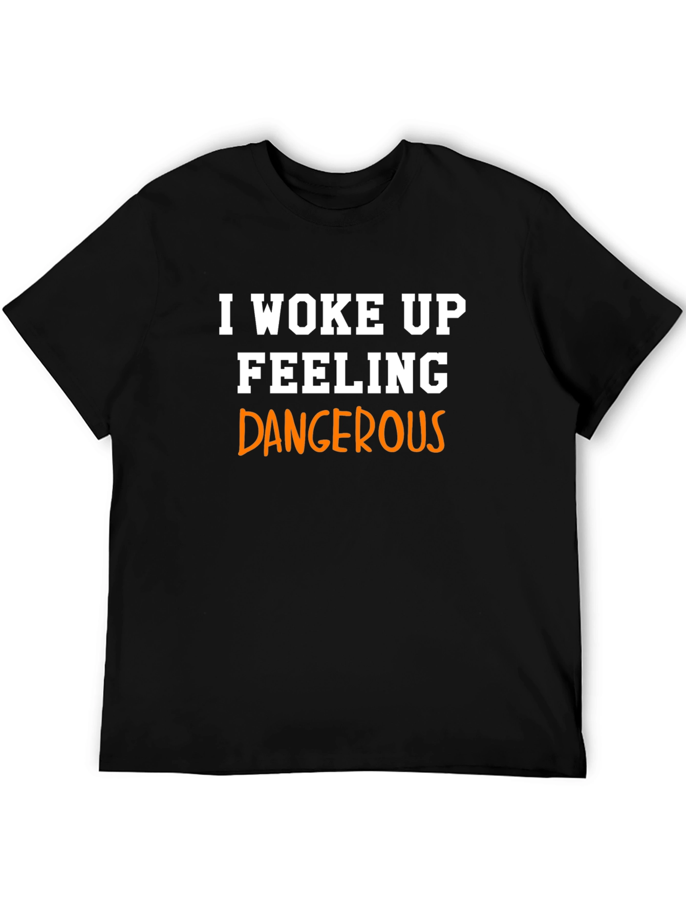 I Woke Up Feeling Dangerous Graphic Tee