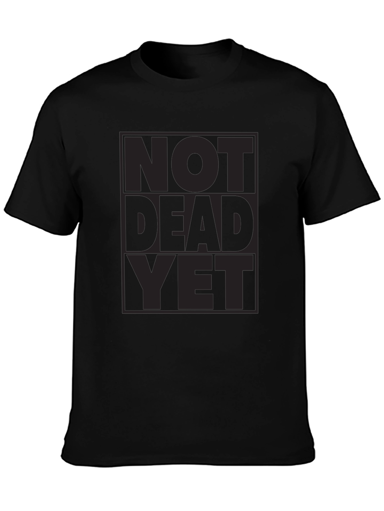 Not Dead Yet Graphic Tee - Black Crewneck T-Shirt