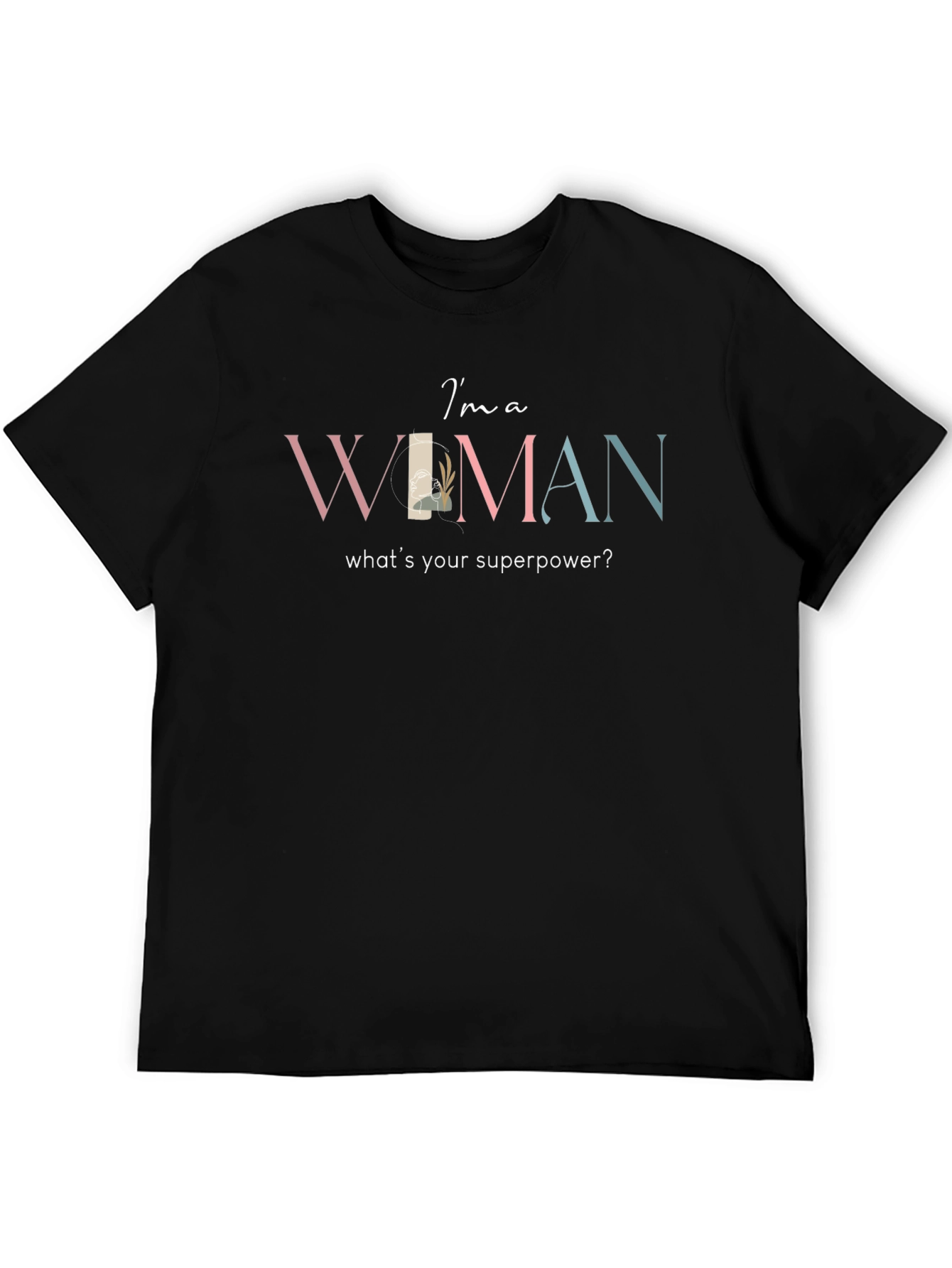 Im a Woman Graphic T-Shirt