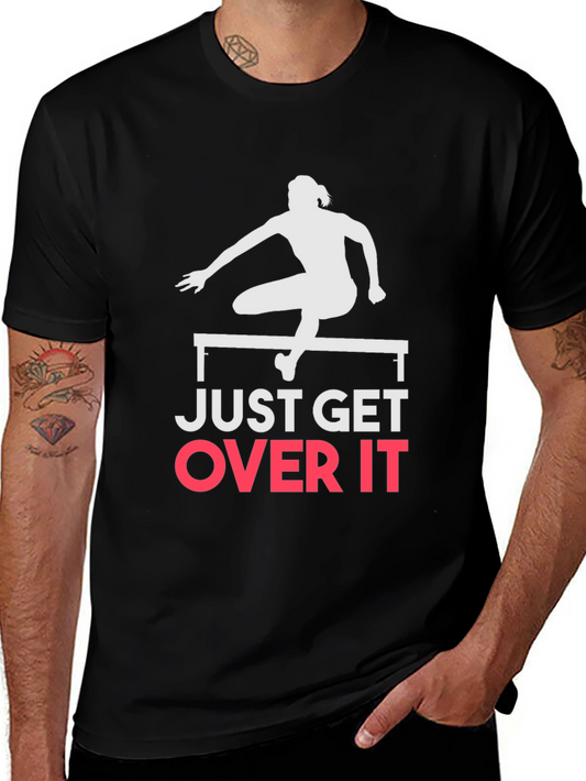 Just Get Over It T-Shirt - Track and Field Motivation
