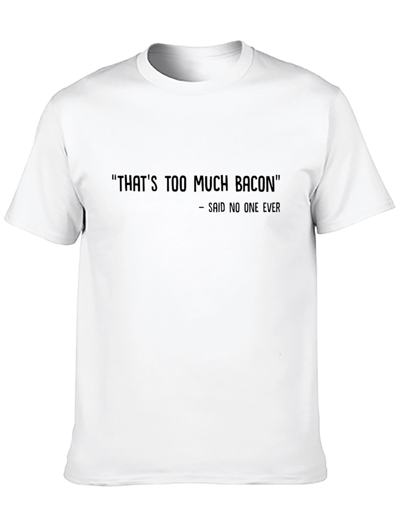 Funny Bacon T-Shirt - Thats Too Much Bacon