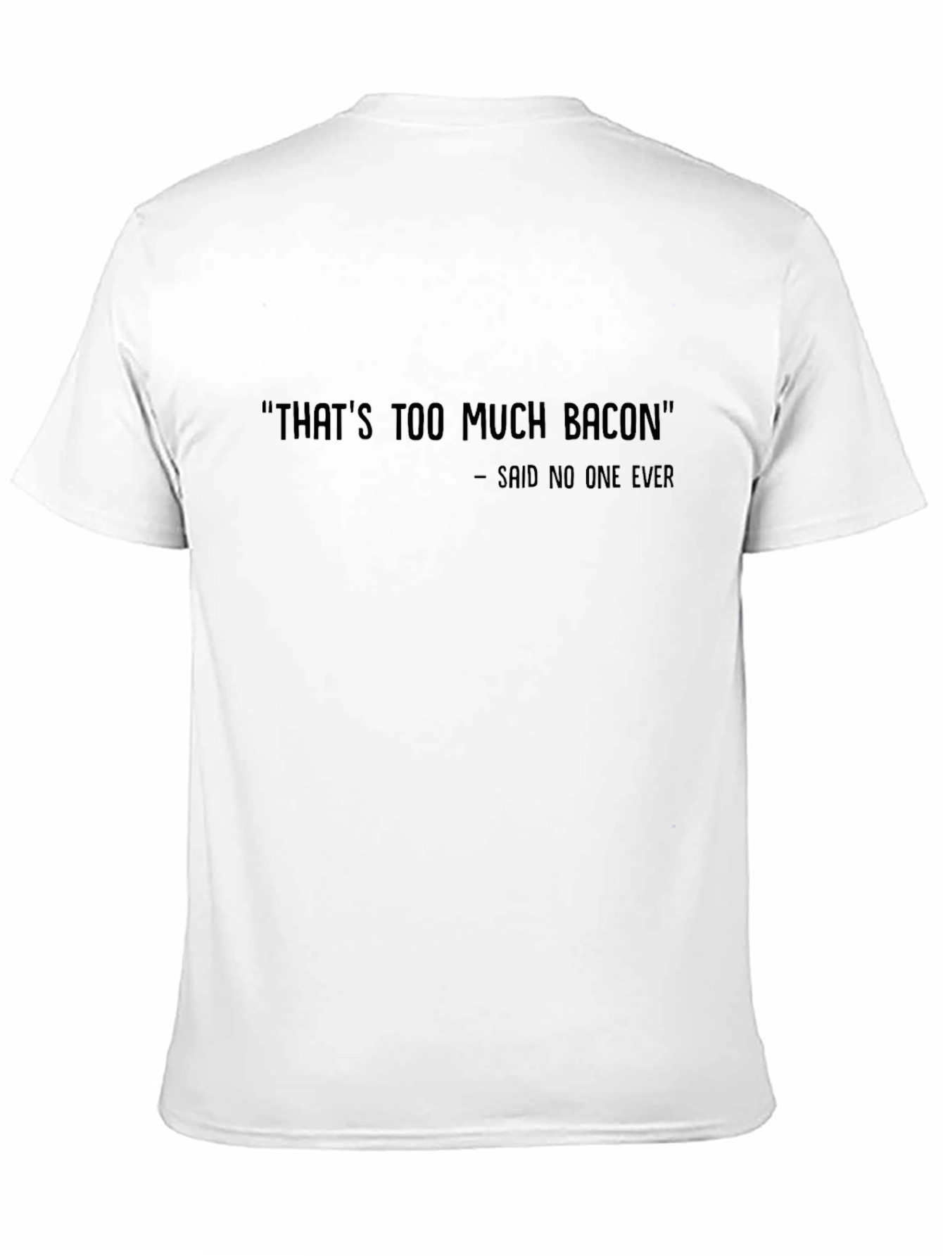 Funny Bacon T-Shirt - Thats Too Much Bacon