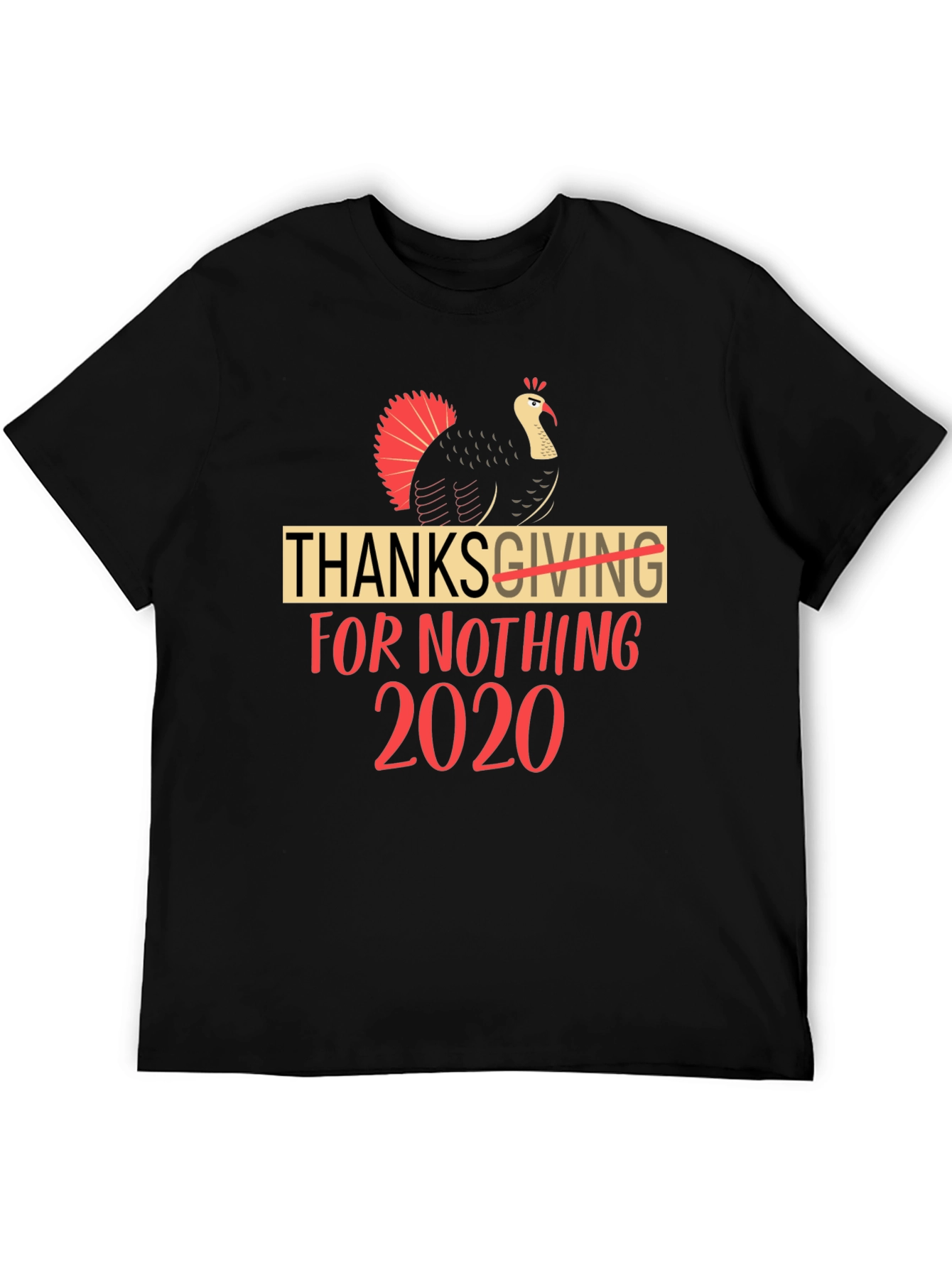 Thanksgiving For Nothing 2020 Black T-Shirt