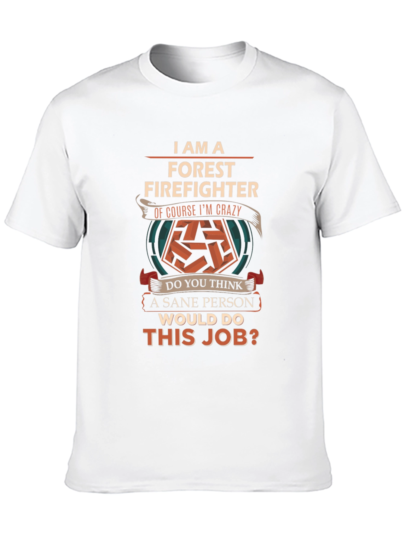 Forest Firefighter Crazy T-Shirt