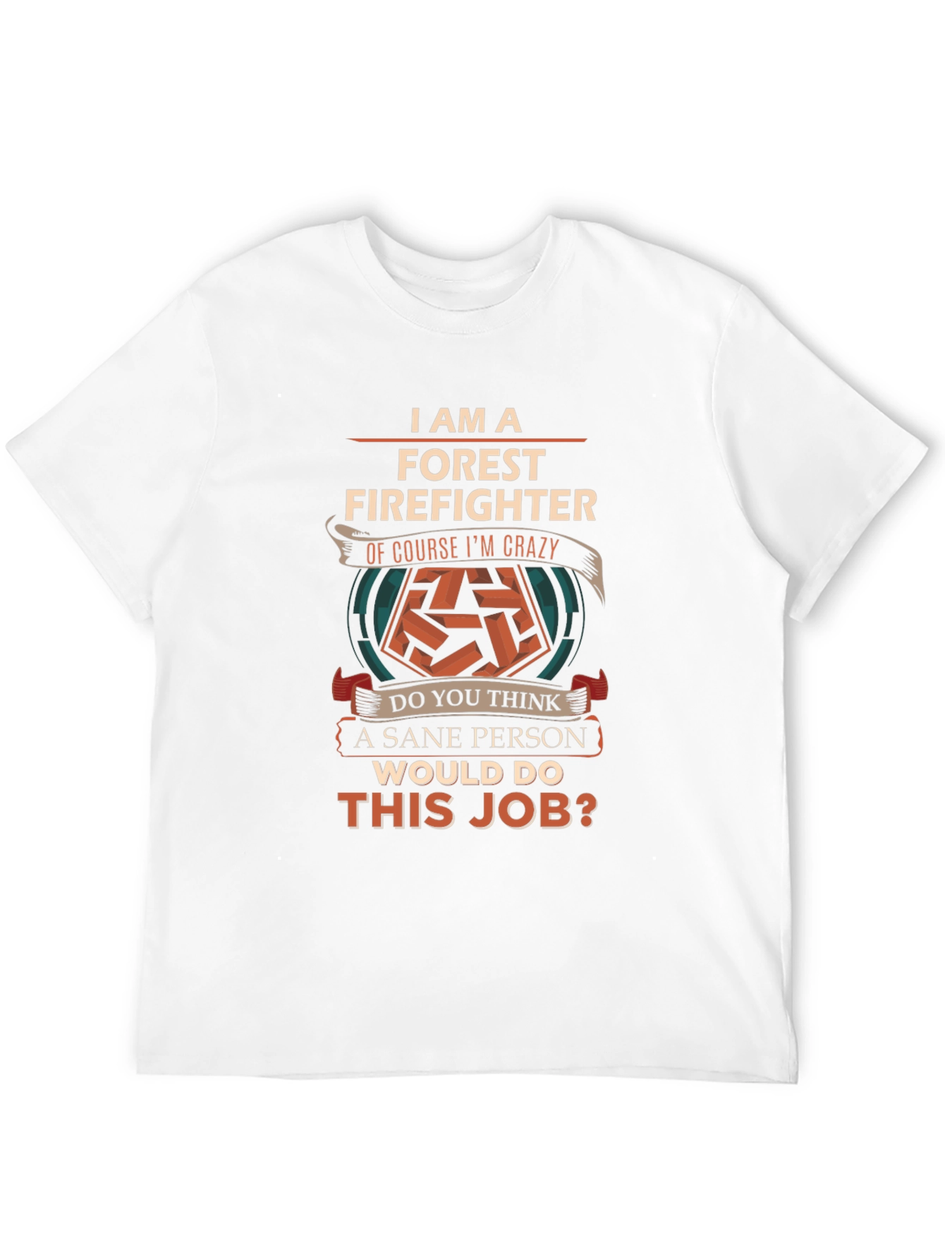 Forest Firefighter Crazy T-Shirt