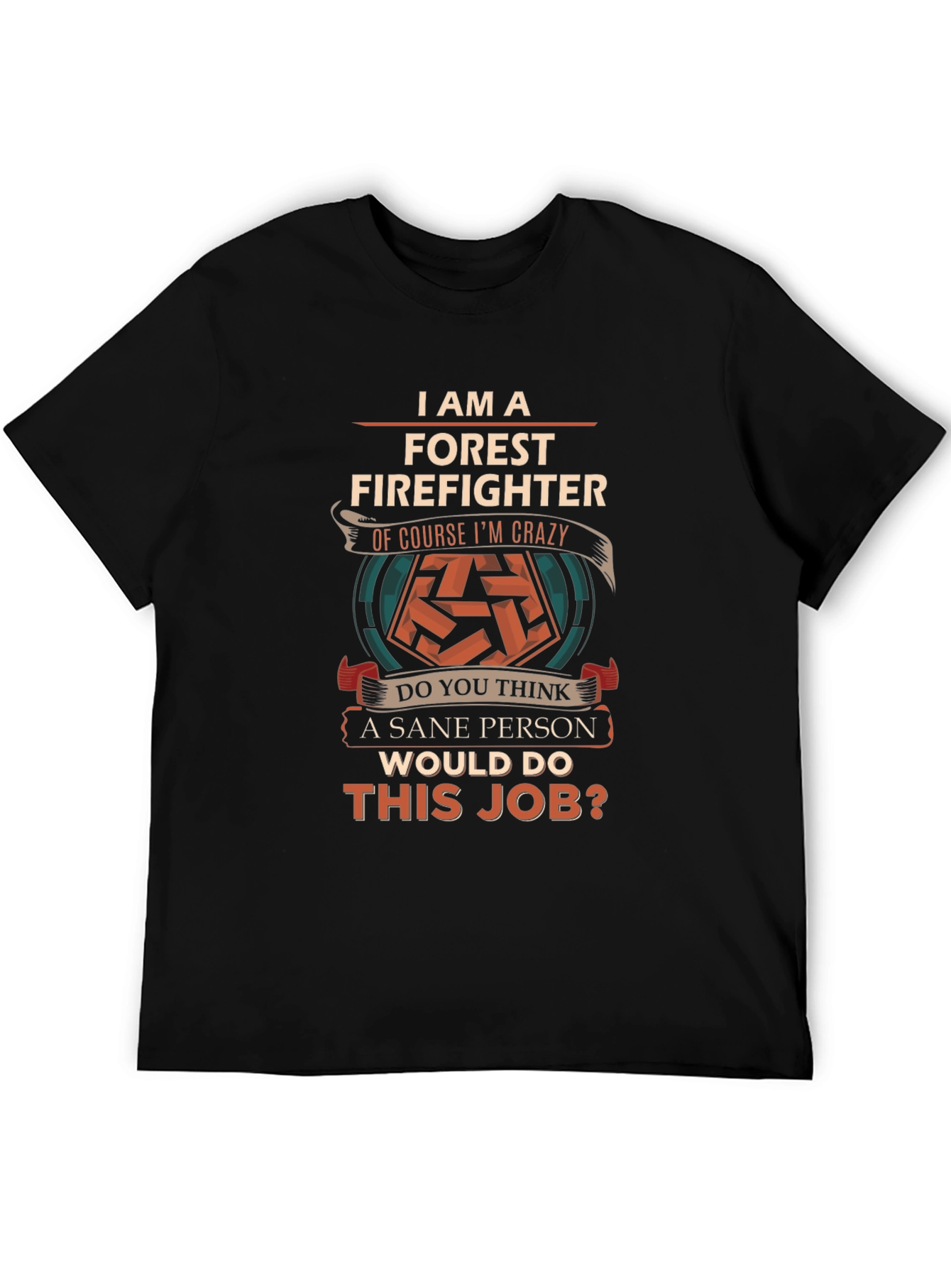 Forest Firefighter Crazy T-Shirt