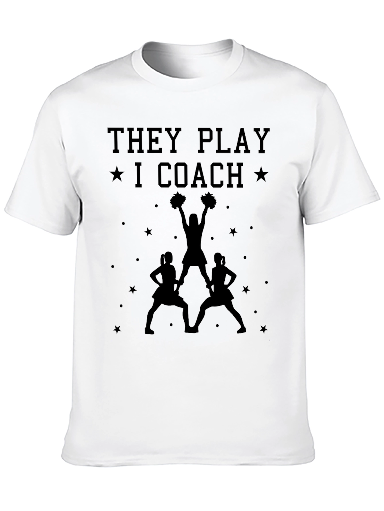 Cheer Coach T-Shirt - They Play I Coach