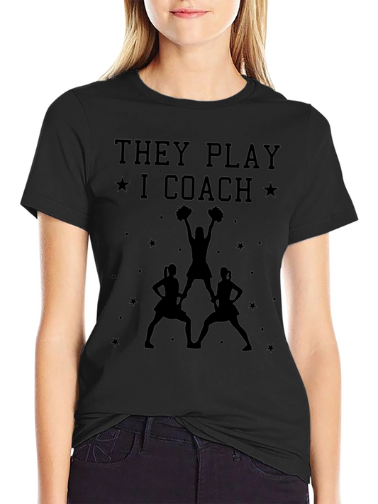 Cheer Coach T-Shirt - They Play I Coach