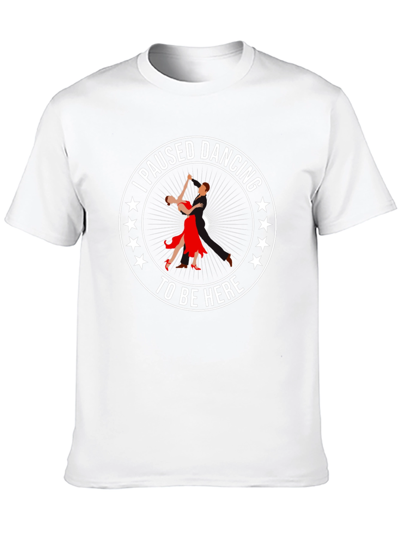 I Paused Dancing T-Shirt