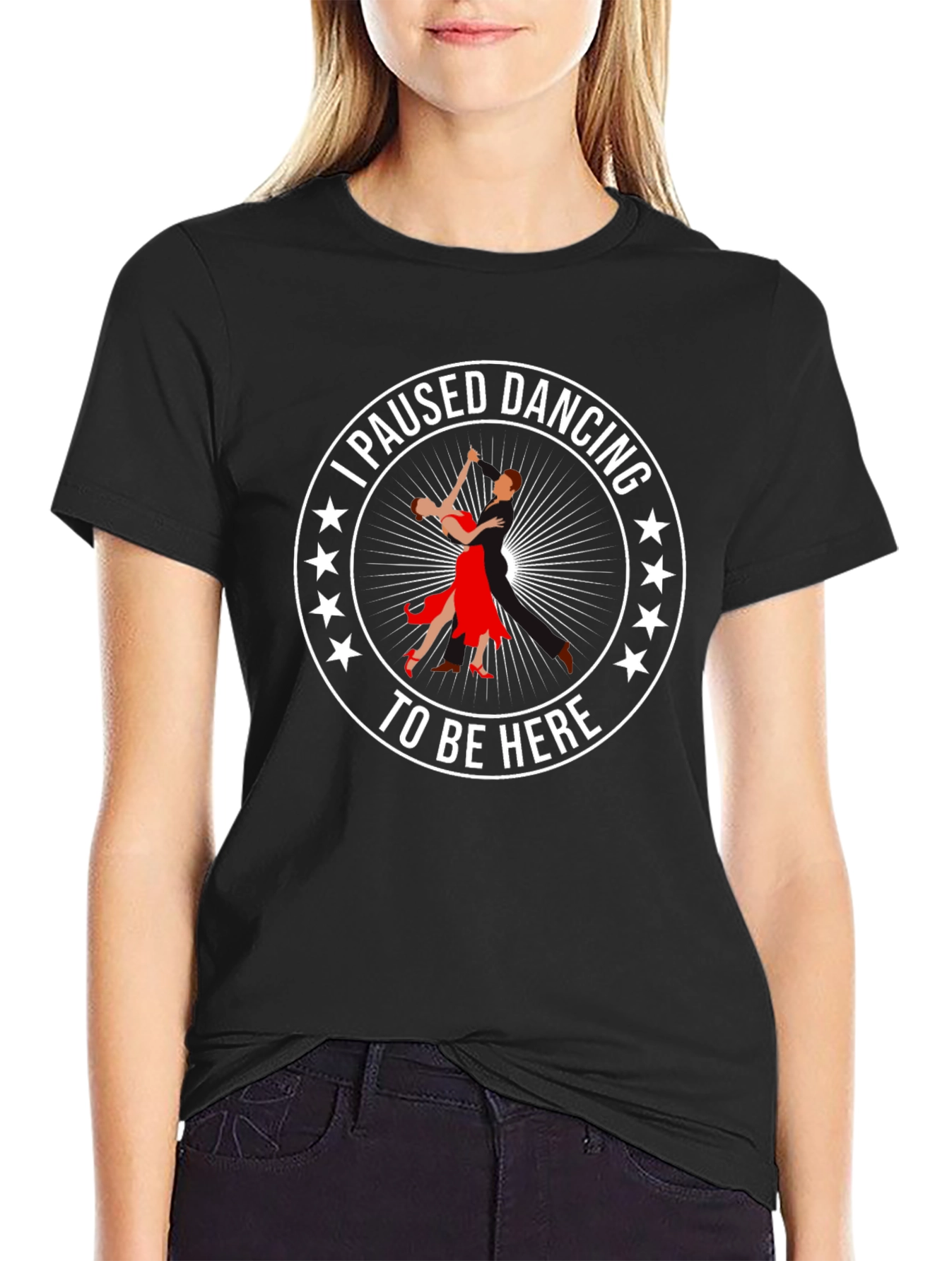 I Paused Dancing T-Shirt